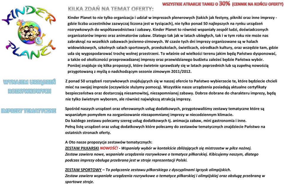 Dlatego tak jak w latach ubiegłych, tak i w tym roku nie może nas zabraknąd na wszelkich zabawach jesienno-zimowych.