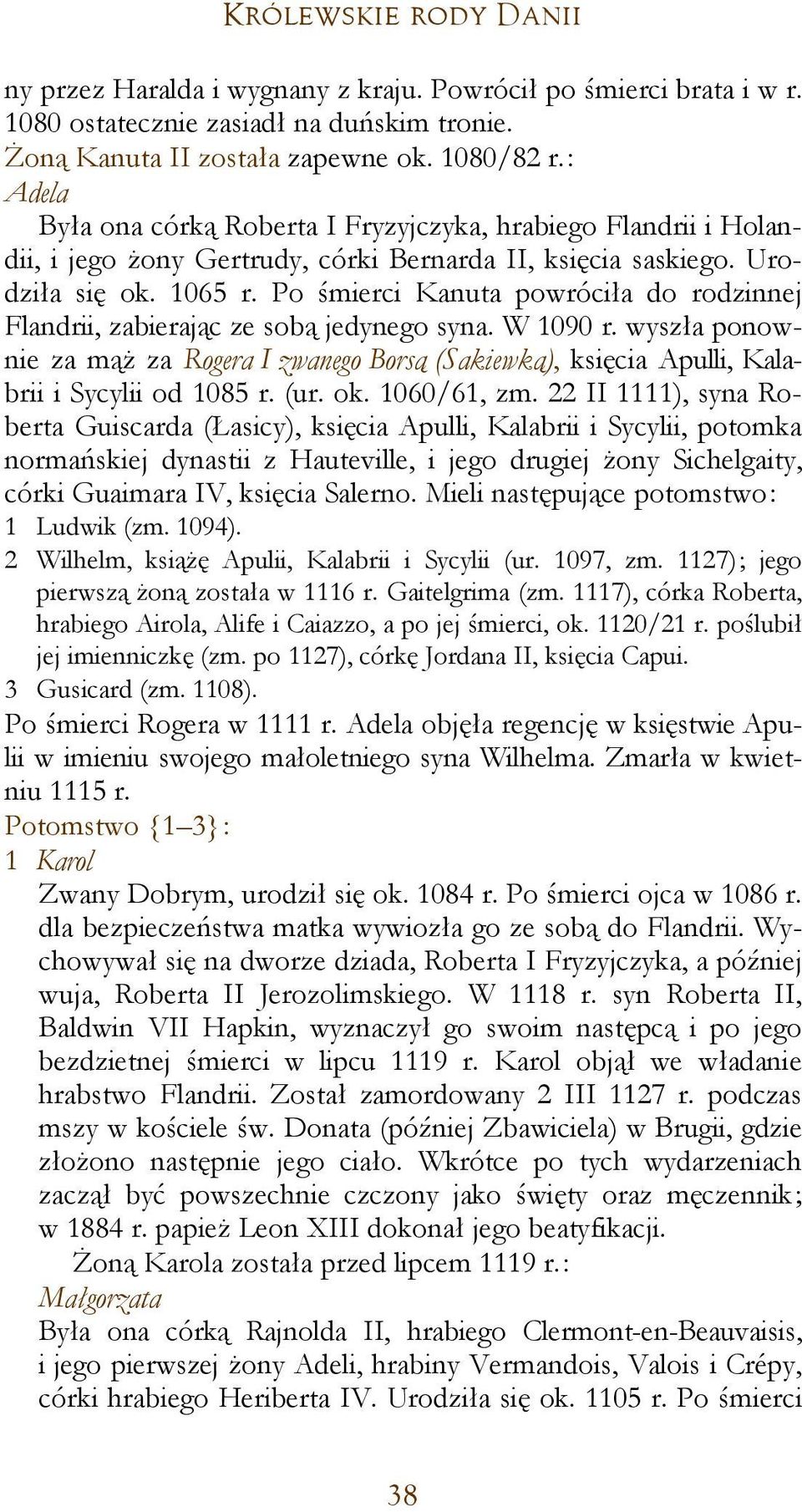 Po śmierci Kanuta powróciła do rodzinnej Flandrii, zabierając ze sobą jedynego syna. W 1090 r.