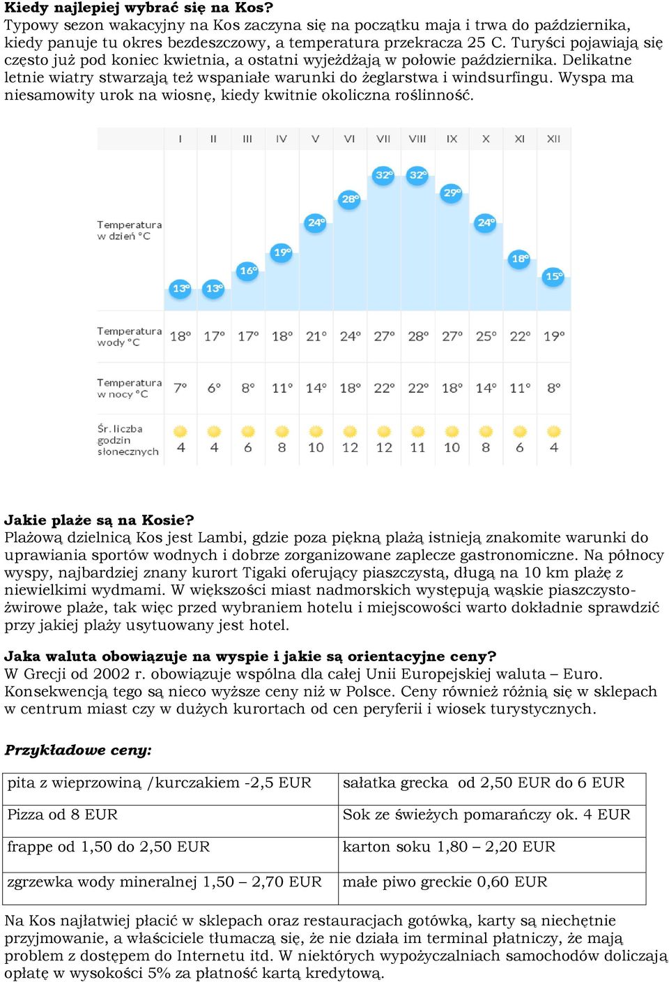 Wyspa ma niesamowity urok na wiosnę, kiedy kwitnie okoliczna roślinność. Jakie plaże są na Kosie?