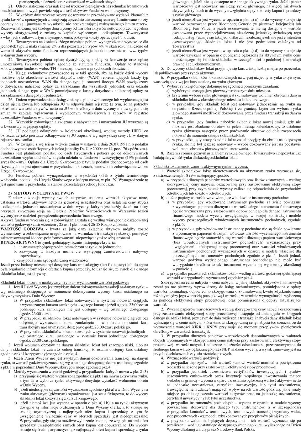 Limitowane koszty operacyjne s¹ ujmowane w wysokoœci nie przekraczaj¹cej maksymalnego limitu rezerw.