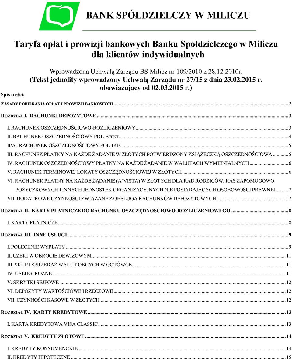 RACHUNEK OSZCZĘDNOŚCIOWO-ROZLICZENIOWY... 3 II. RACHUNEK OSZCZĘDNOŚCIOWY POL-EFEKT... 4 II/A. RACHUNEK OSZCZĘDNOŚCIOWY POL-IKE... 5 III.