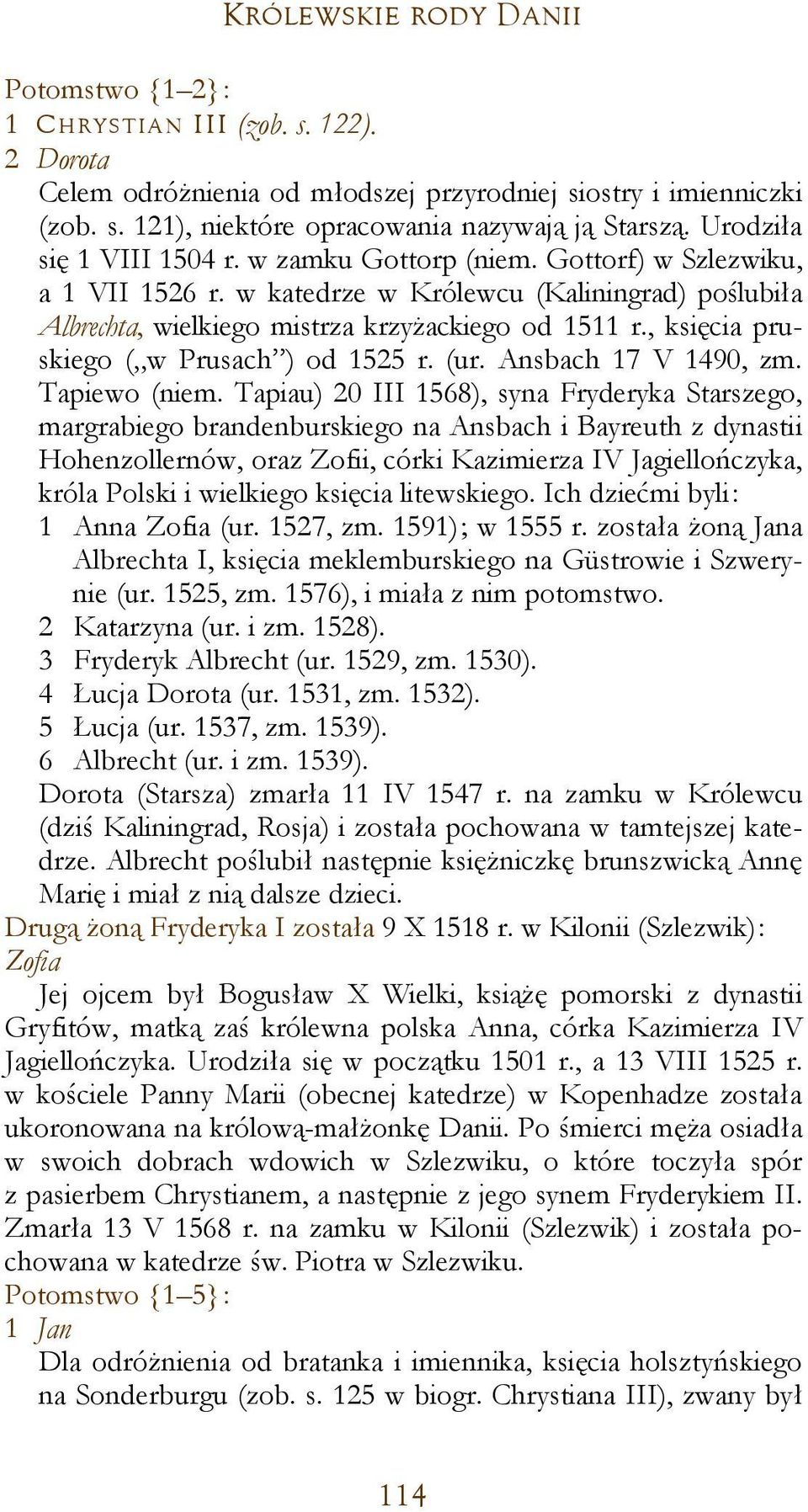 , księcia pruskiego ( w Prusach ) od 1525 r. (ur. Ansbach 17 V 1490, zm. Tapiewo (niem.