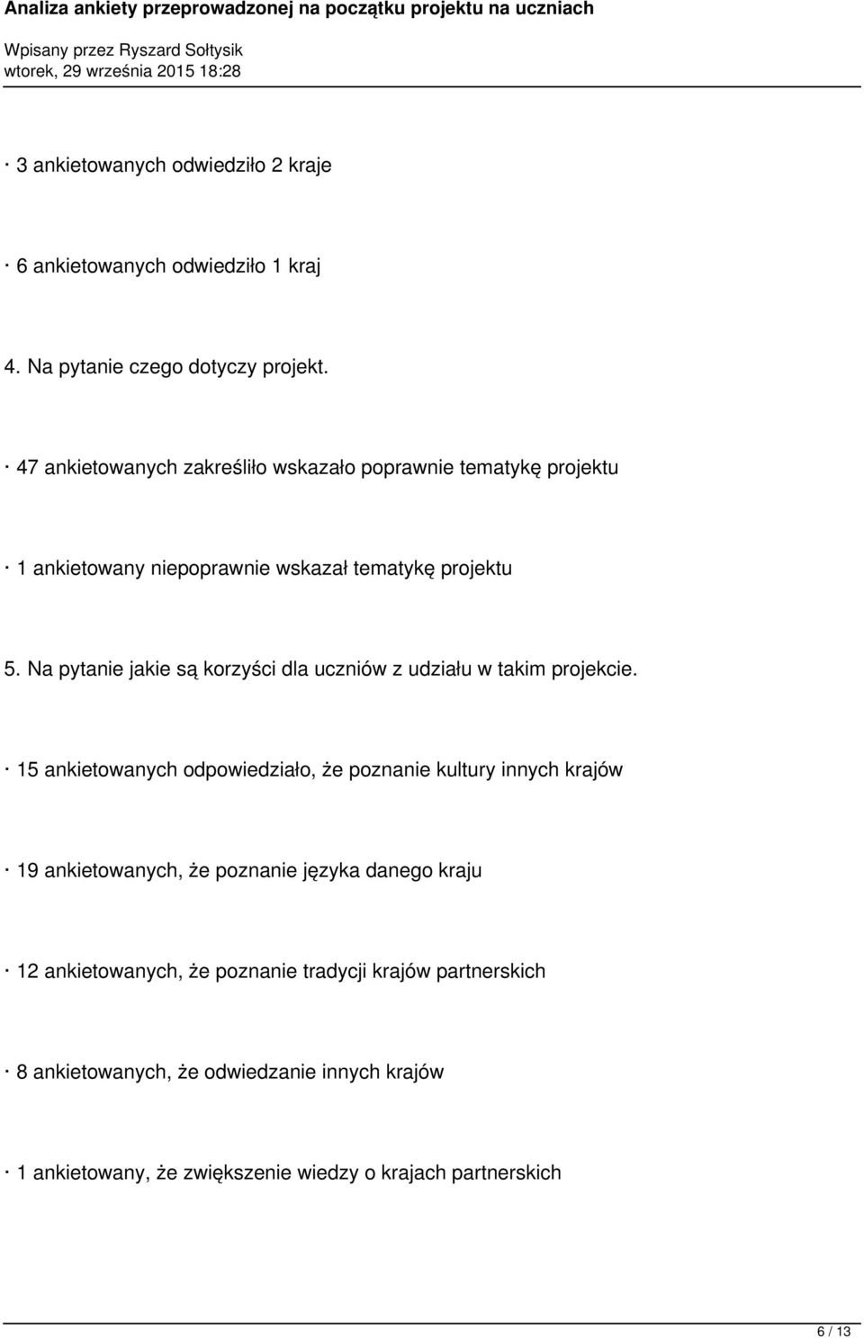 Na pytanie jakie są korzyści dla uczniów z udziału w takim projekcie.