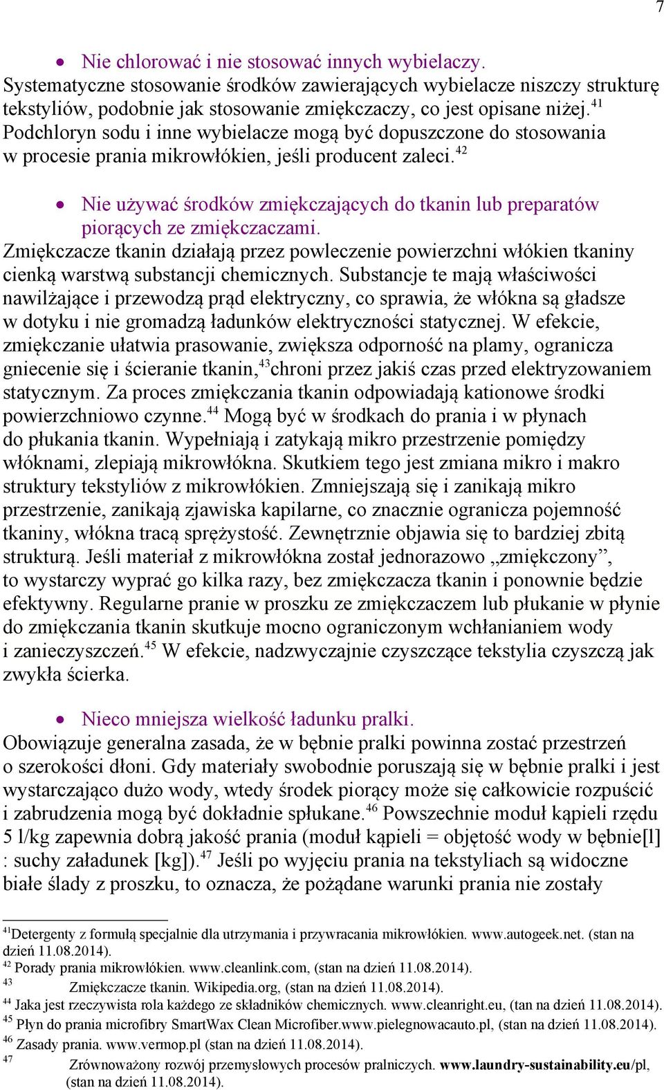 42 Nie używać środków zmiękczających do tkanin lub preparatów piorących ze zmiękczaczami.