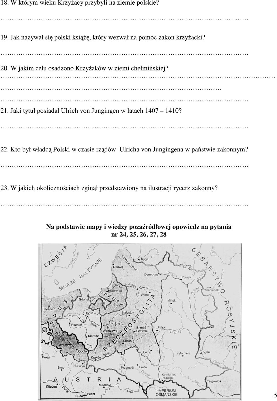 W jakim celu osadzono KrzyŜaków w ziemi chełmińskiej? 21. Jaki tytuł posiadał Ulrich von Jungingen w latach 1407 1410? 22.