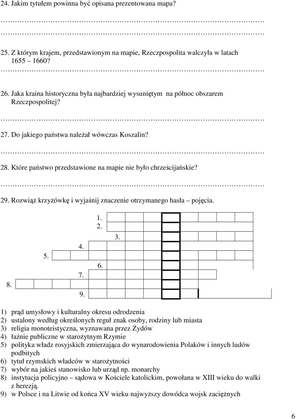 Które państwo przedstawione na mapie nie było chrześcijańskie? 29. RozwiąŜ krzyŝówkę i wyjaśnij znaczenie otrzymanego hasła pojęcia. 1. 2. 8. 5. 4. 7. 9. 6. 3.