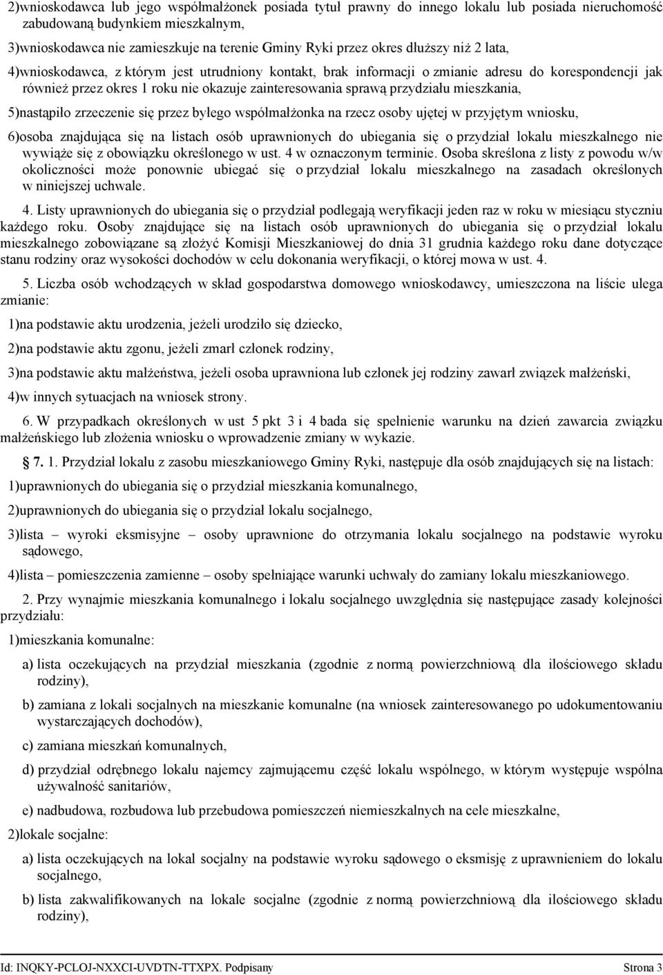 mieszkania, 5)nastąpiło zrzeczenie się przez byłego współmałżonka na rzecz osoby ujętej w przyjętym wniosku, 6)osoba znajdująca się na listach osób uprawnionych do ubiegania się o przydział lokalu