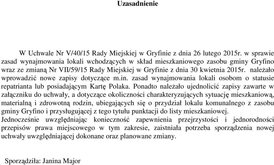 należało wprowadzić nowe zapisy dotyczące m.in. zasad wynajmowania lokali osobom o statusie repatrianta lub posiadającym Kartę Polaka.