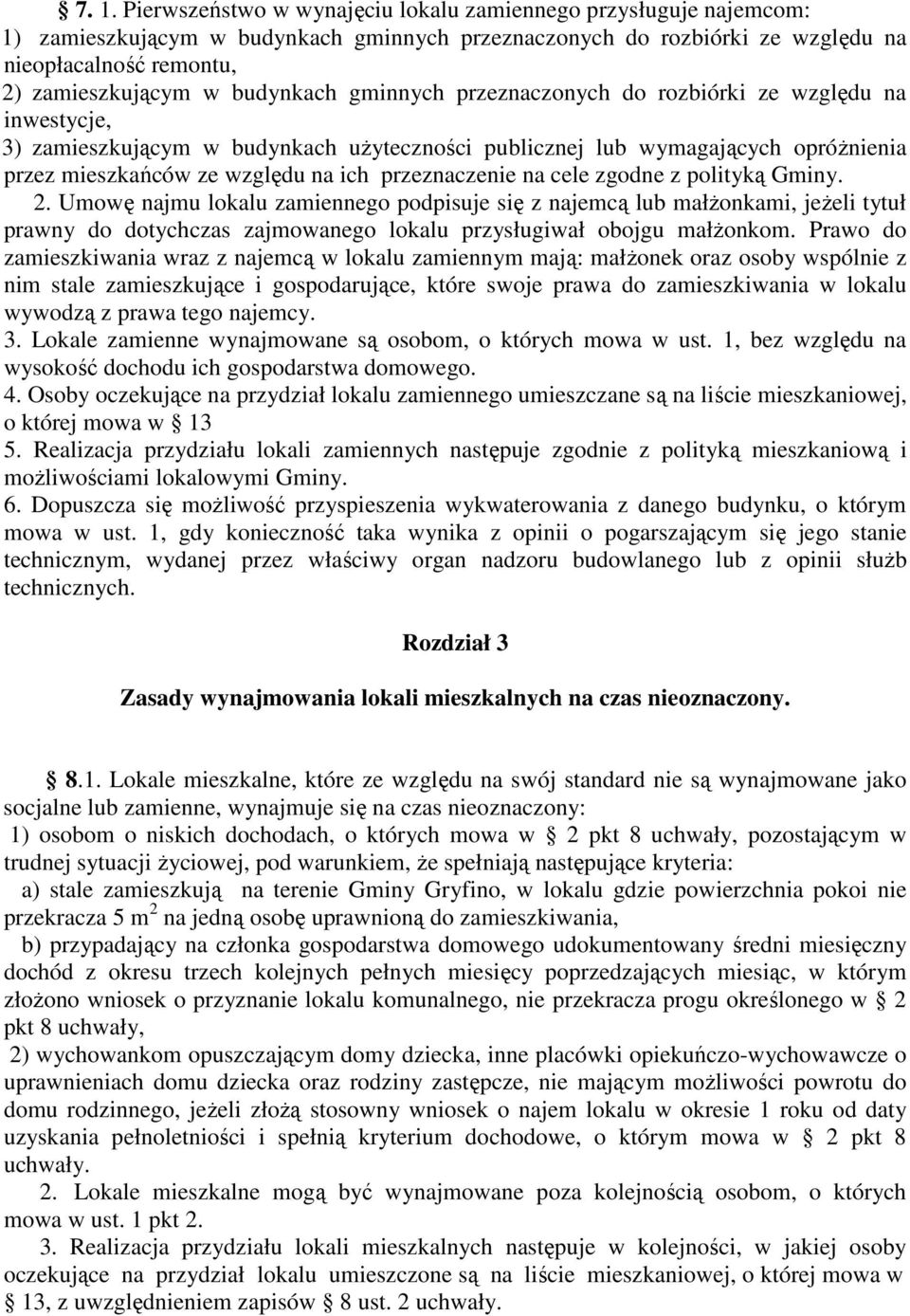 przeznaczenie na cele zgodne z polityką Gminy. 2.