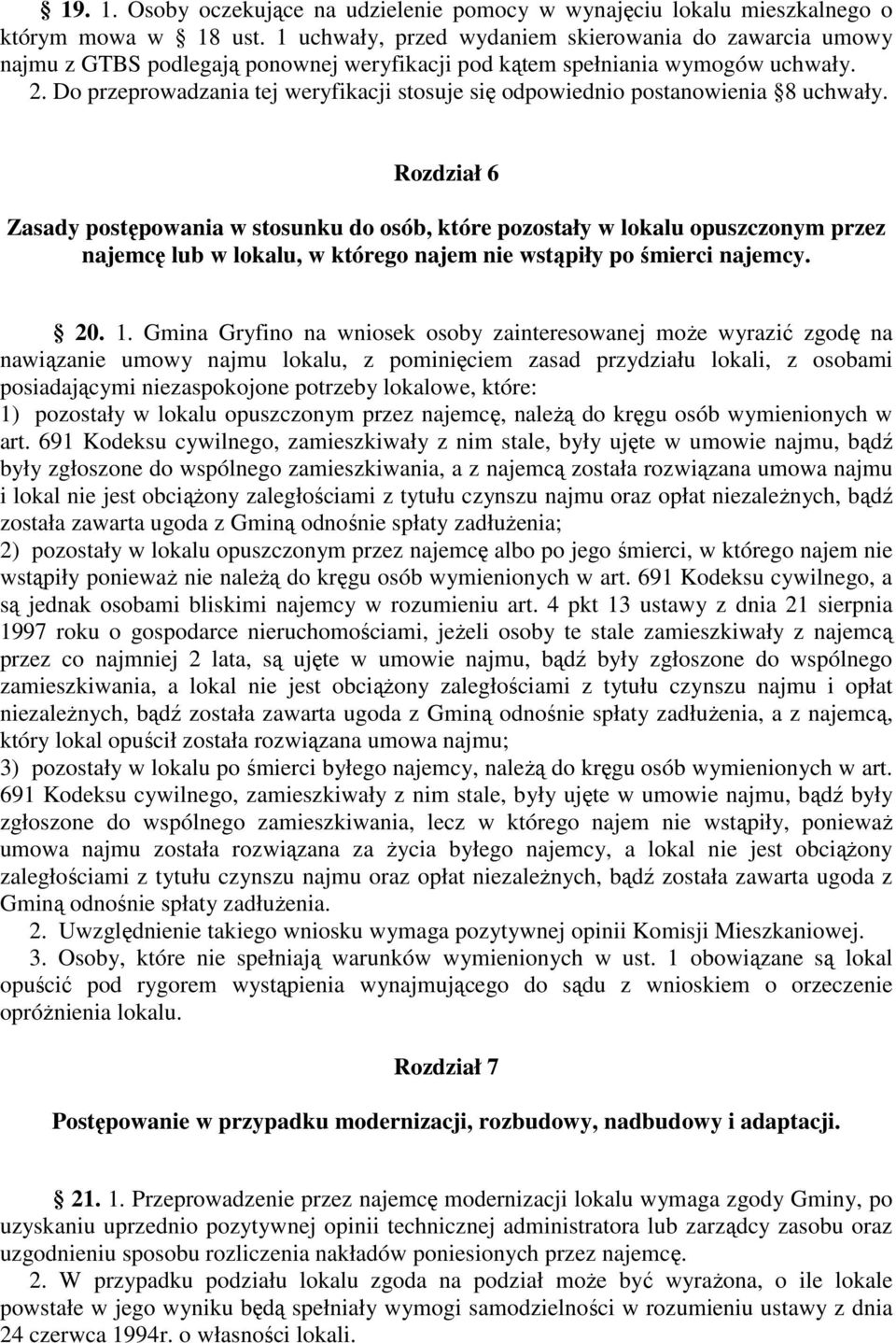 Do przeprowadzania tej weryfikacji stosuje się odpowiednio postanowienia 8 uchwały.