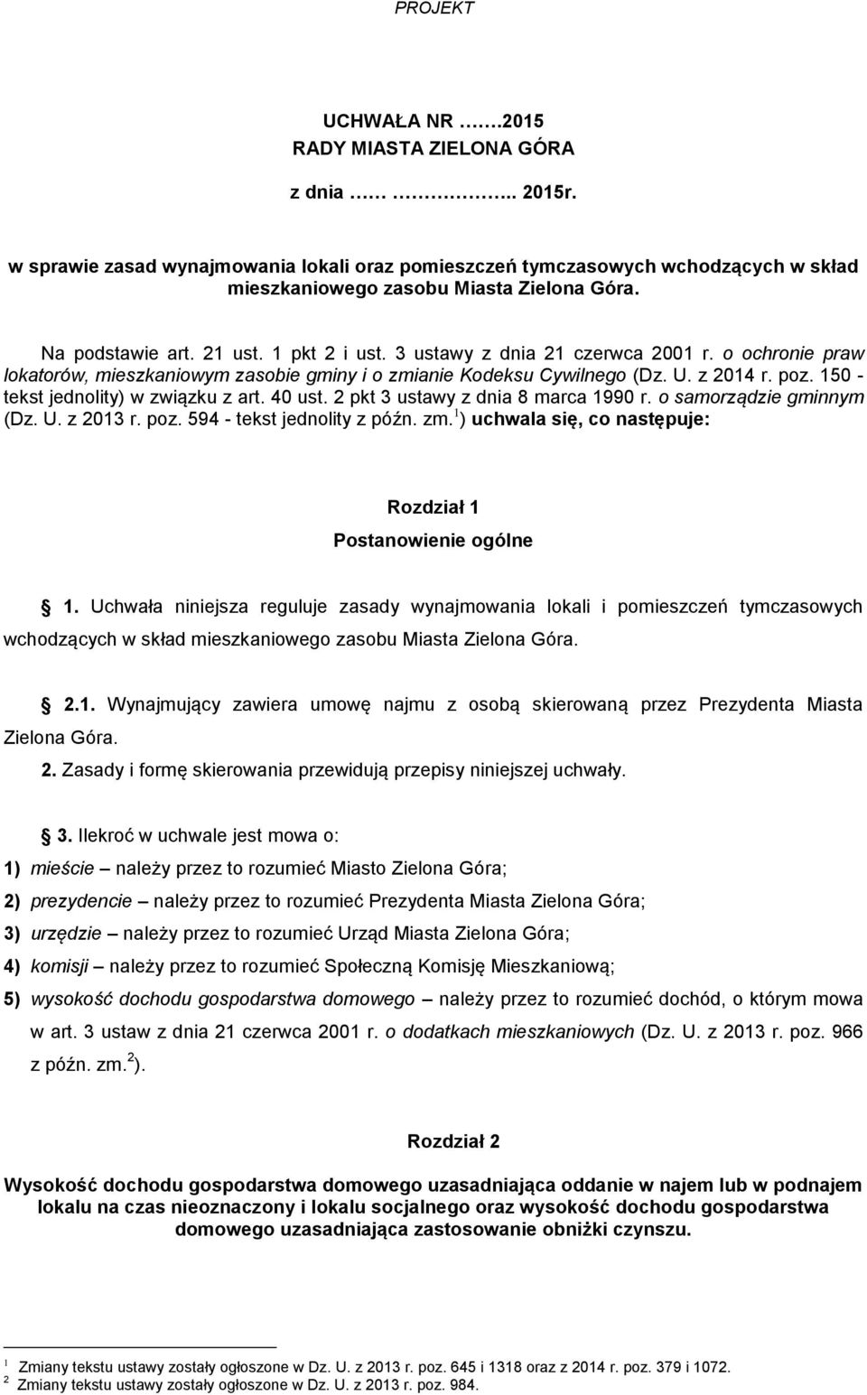 150 - tekst jednolity) w związku z art. 40 ust. 2 pkt 3 ustawy z dnia 8 marca 1990 r. o samorządzie gminnym (Dz. U. z 2013 r. poz. 594 - tekst jednolity z późn. zm.