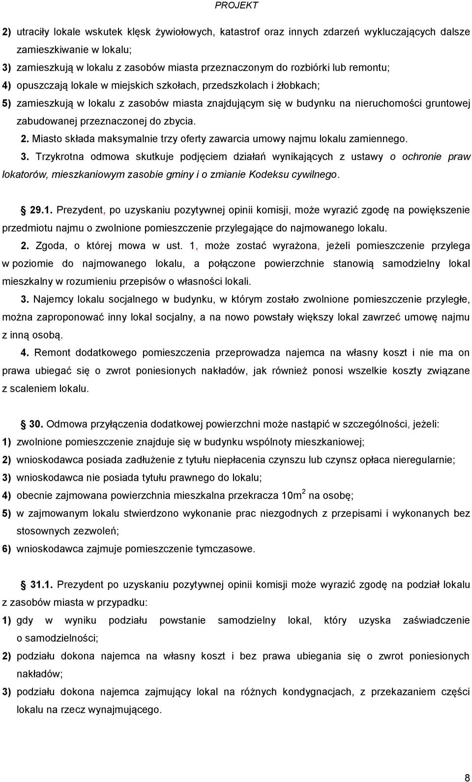 do zbycia. 2. Miasto składa maksymalnie trzy oferty zawarcia umowy najmu lokalu zamiennego. 3.