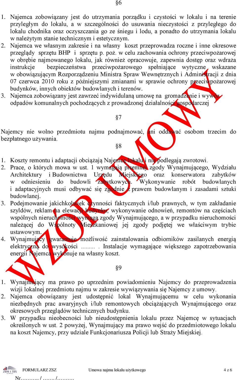 Najemca we własnym zakresie i na własny koszt przeprowadza roczne i inne okresowe przeglądy sprzętu BHP i sprzętu p. poż.