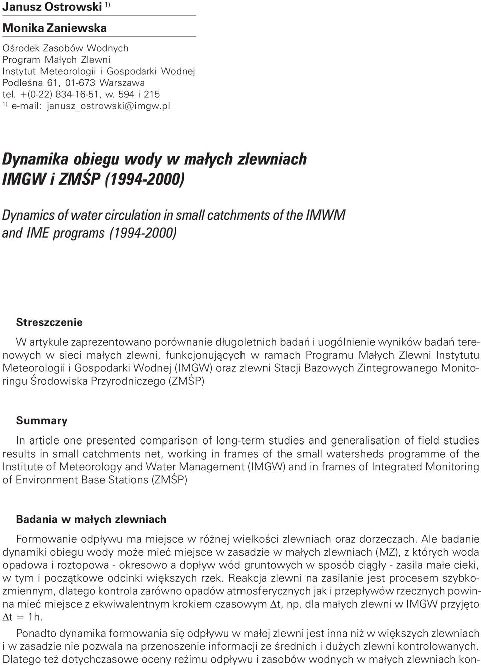 pl Dynamika obiegu wody w ma³ych zlewniach IMGW i ZMŒP (1994-2000) Dynamics of water circulation in small catchments of the IMWM and IME programs (1994-2000) Streszczenie W artykule zaprezentowano