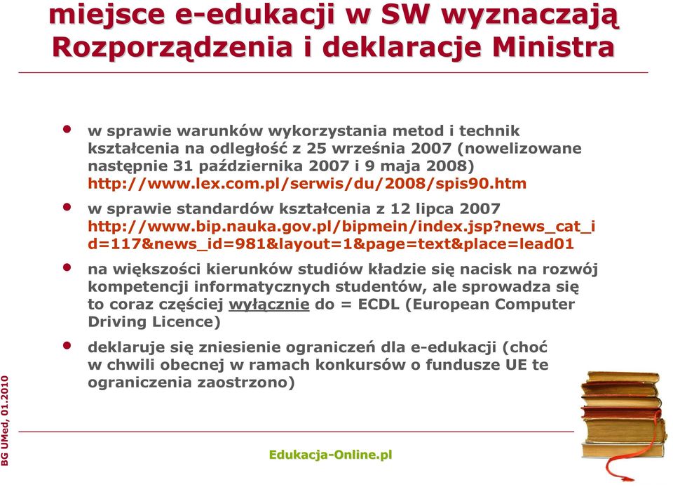 news_cat_i d=117&news_id=981&layout=1&page=text&place=lead01 na większości kierunków studiów kładzie się nacisk na rozwój kompetencji informatycznych studentów, ale sprowadza się to coraz