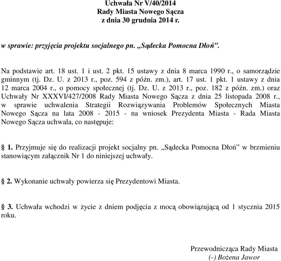 zm.) oraz Uchwały Nr XXXVI/427/2008 Rady Miasta Nowego Sącza z dnia 25 listopada 2008 r.