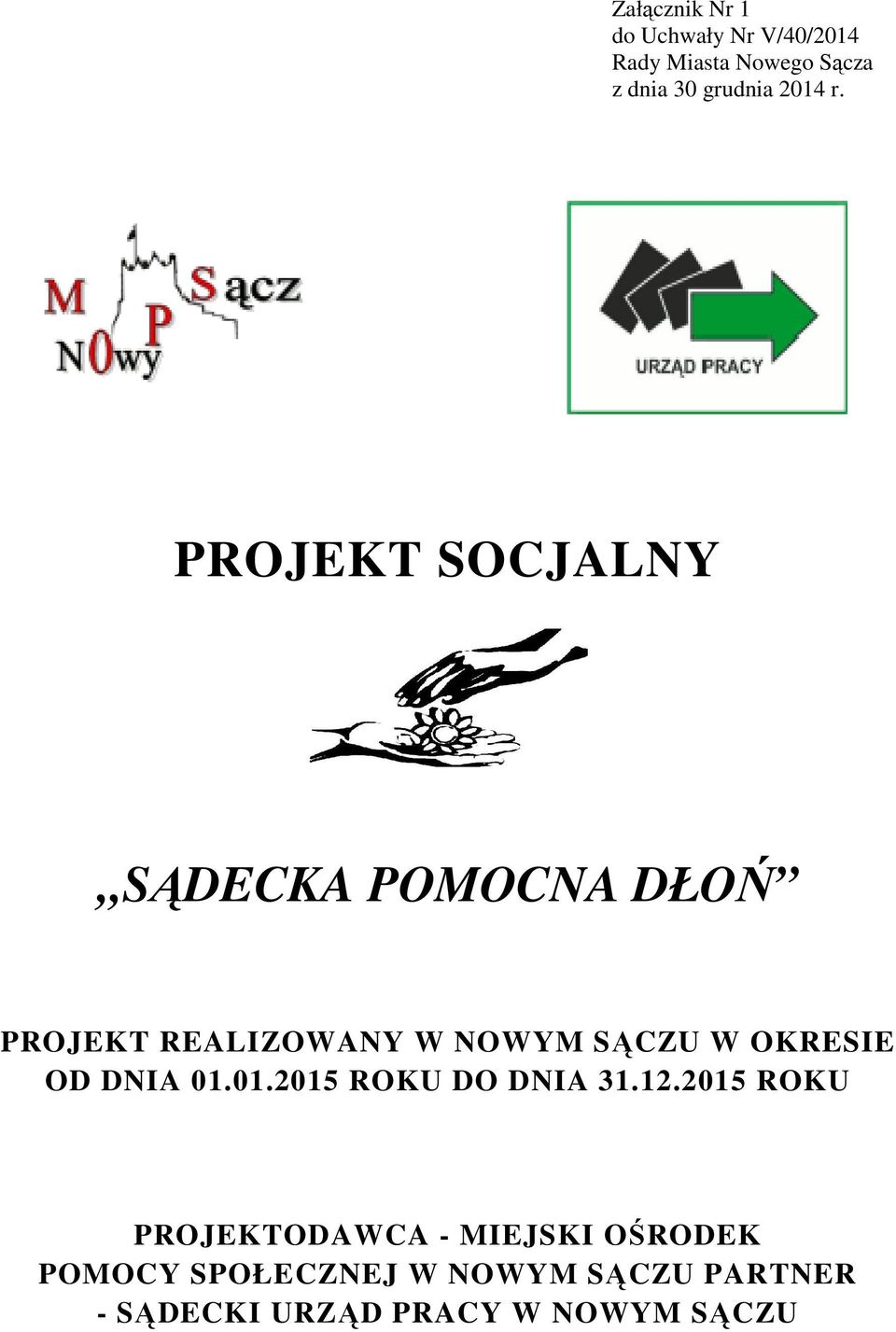 PROJEKT SOCJALNY SĄDECKA POMOCNA DŁOŃ PROJEKT REALIZOWANY W NOWYM SĄCZU W OKRESIE