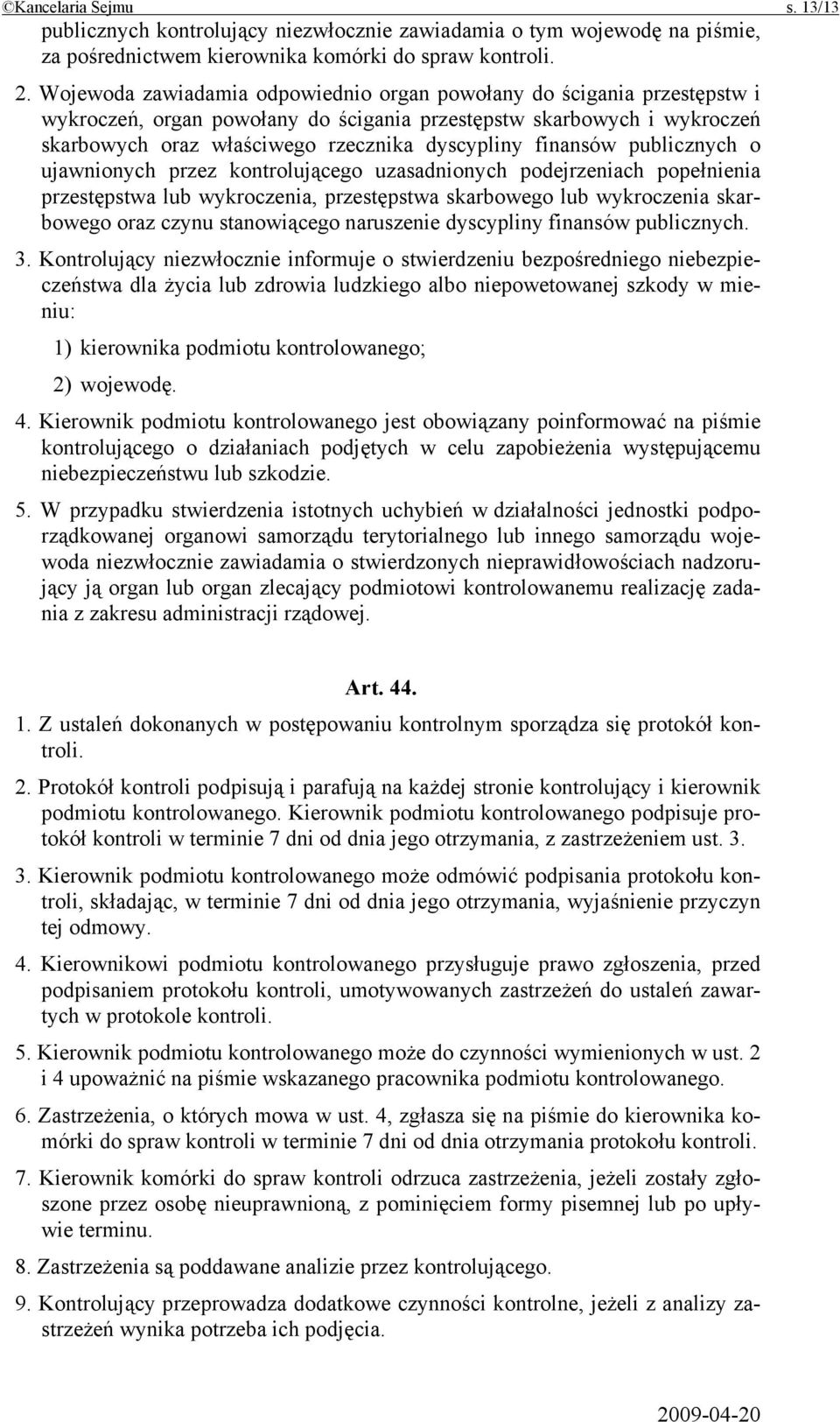 finansów publicznych o ujawnionych przez kontrolującego uzasadnionych podejrzeniach popełnienia przestępstwa lub wykroczenia, przestępstwa skarbowego lub wykroczenia skarbowego oraz czynu