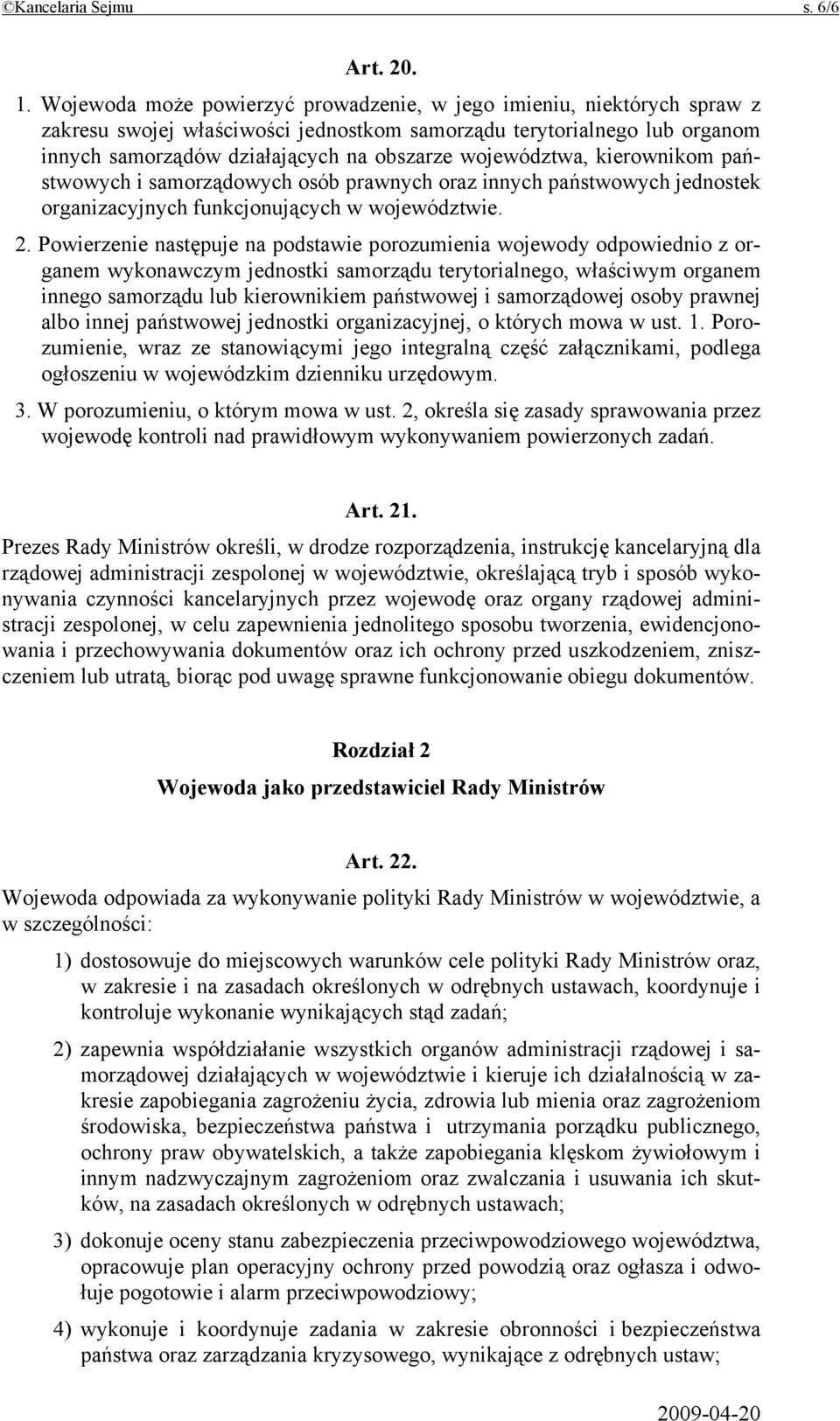 województwa, kierownikom państwowych i samorządowych osób prawnych oraz innych państwowych jednostek organizacyjnych funkcjonujących w województwie. 2.