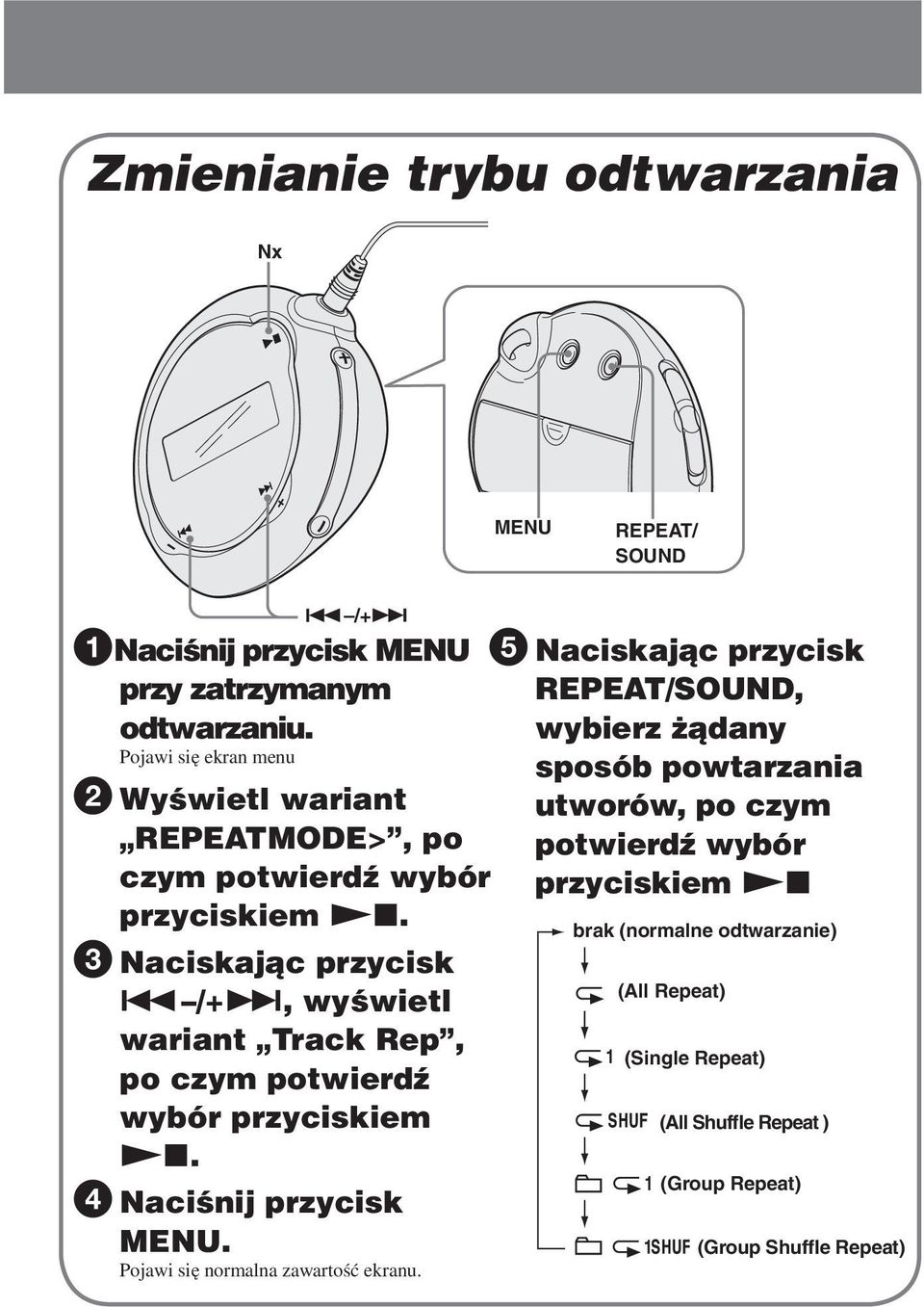 /+>, wyświetl wariant Track Rep, po czym potwierdź wybór przyciskiem Nx. 4 Naciśnij przycisk MENU. Pojawi się normalna zawartość ekranu.