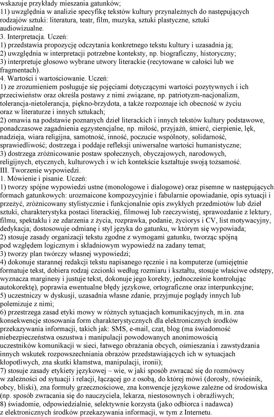 biograficzny, historyczny; 3) interpretuje głosowo wybrane utwory literackie (recytowane w całości lub we fragmentach). 4. Wartości i wartościowanie.
