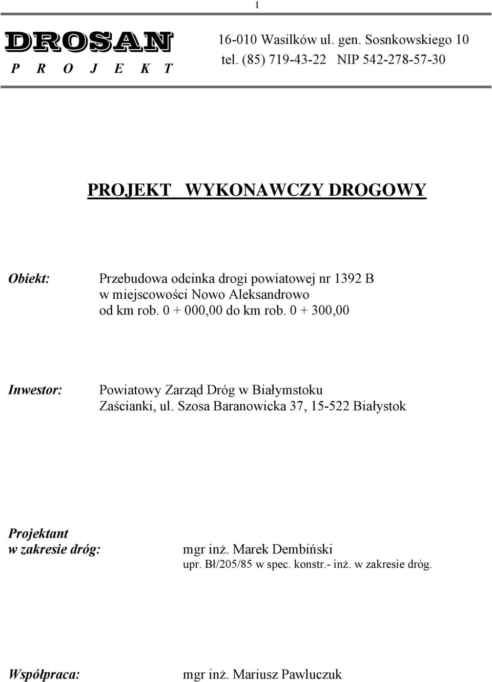 Nowo Aleksandrowo od km rob. 0 + 000,00 do km rob. 0 + 300,00 Inwestor: Powiatowy Zarząd Dróg w Białymstoku Zaścianki, ul.