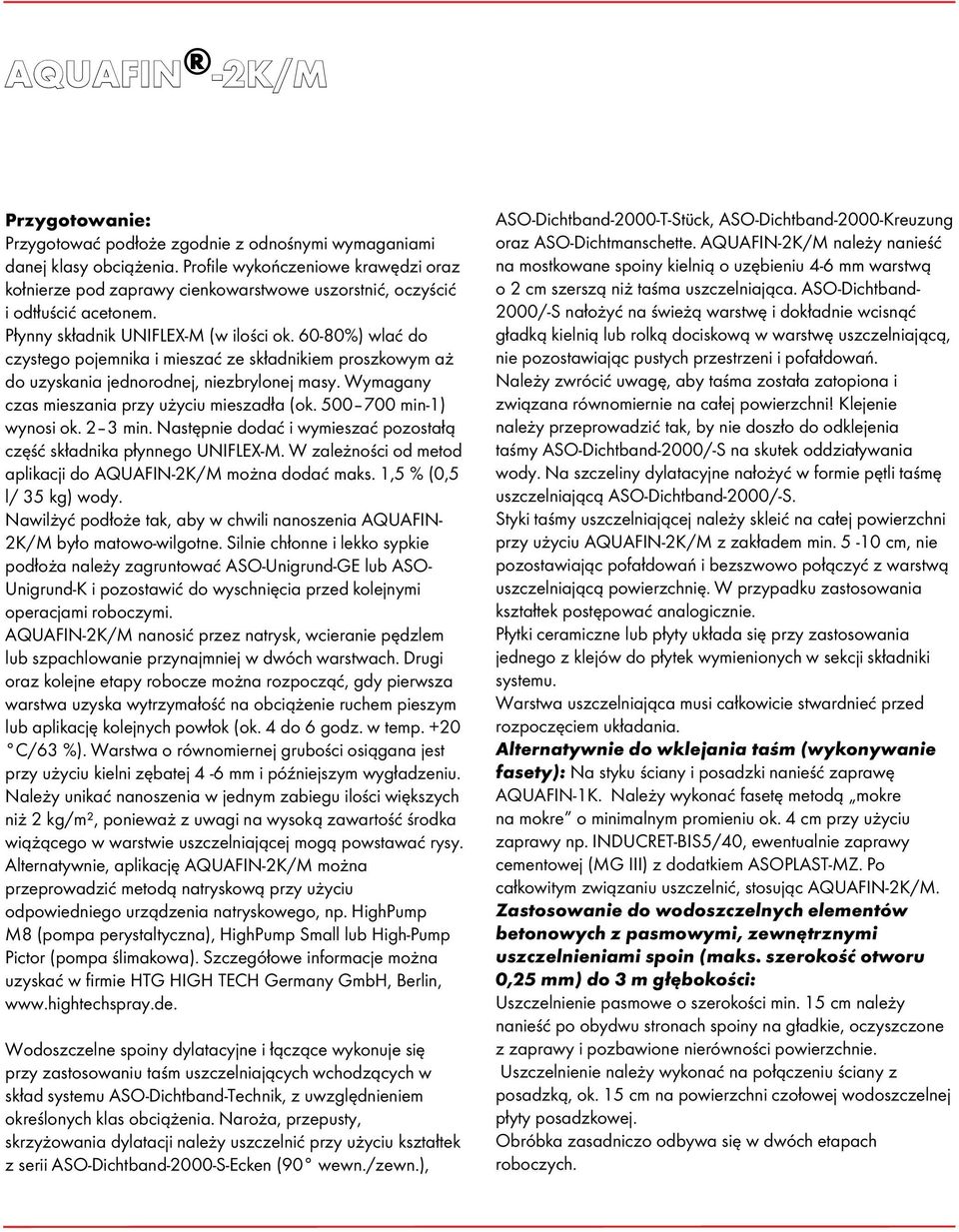 60-80%) wlać do czystego pojemnika i mieszać ze składnikiem proszkowym aż do uzyskania jednorodnej, niezbrylonej masy. Wymagany czas mieszania przy użyciu mieszadła (ok. 500 700 min-1) wynosi ok.