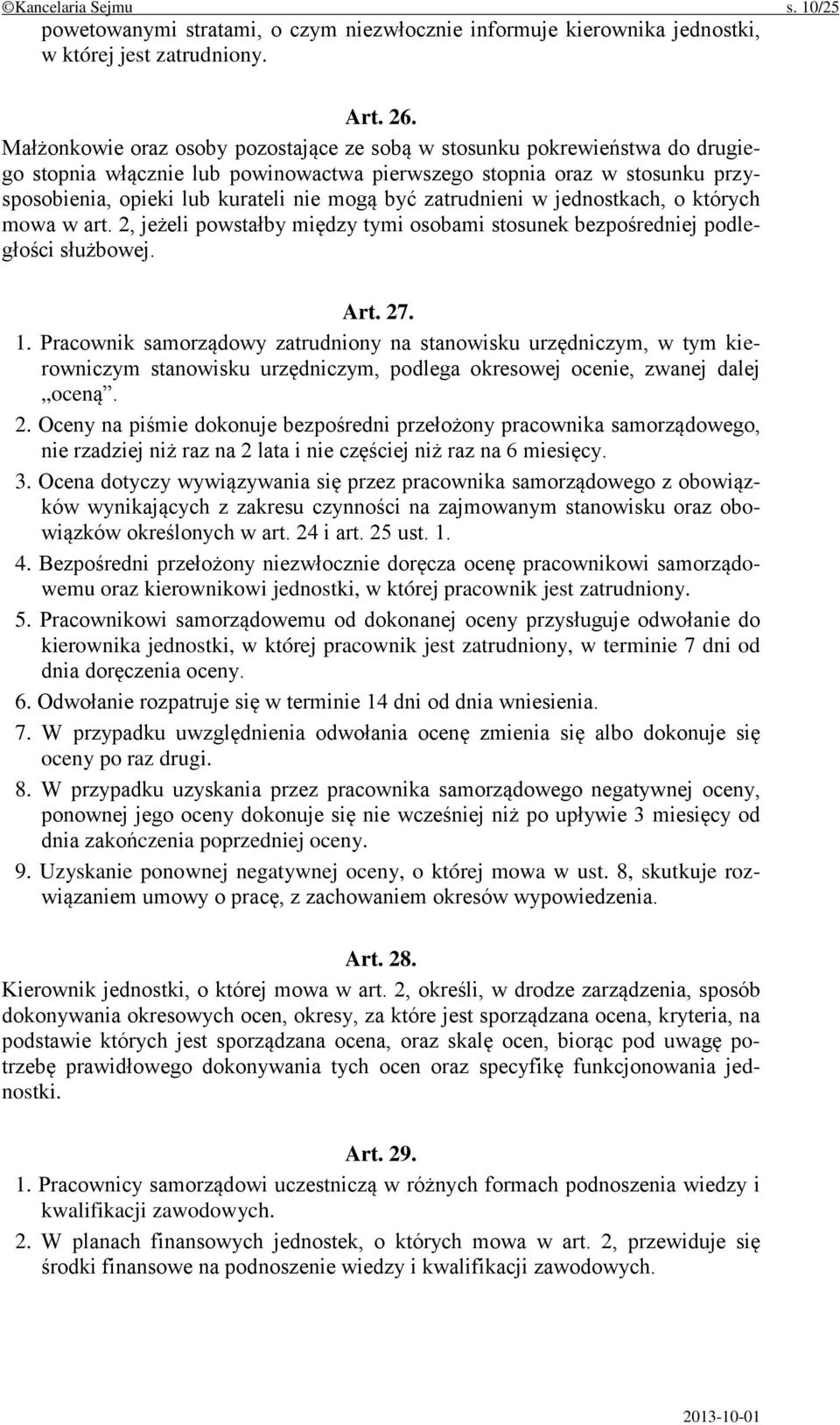 zatrudnieni w jednostkach, o których mowa w art. 2, jeżeli powstałby między tymi osobami stosunek bezpośredniej podległości służbowej. Art. 27. 1.
