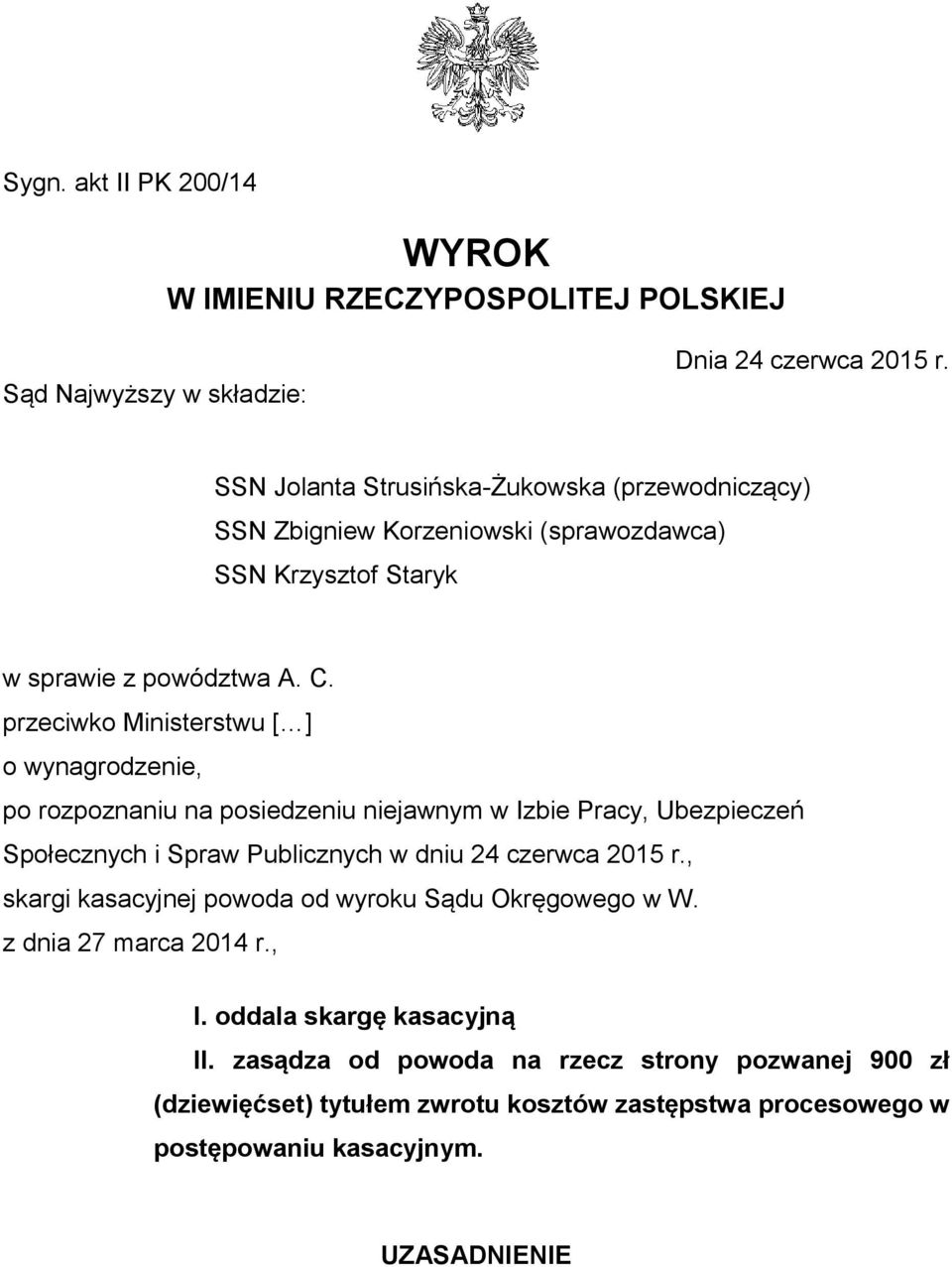 przeciwko Ministerstwu [ ] o wynagrodzenie, po rozpoznaniu na posiedzeniu niejawnym w Izbie Pracy, Ubezpieczeń Społecznych i Spraw Publicznych w dniu 24 czerwca 2015 r.