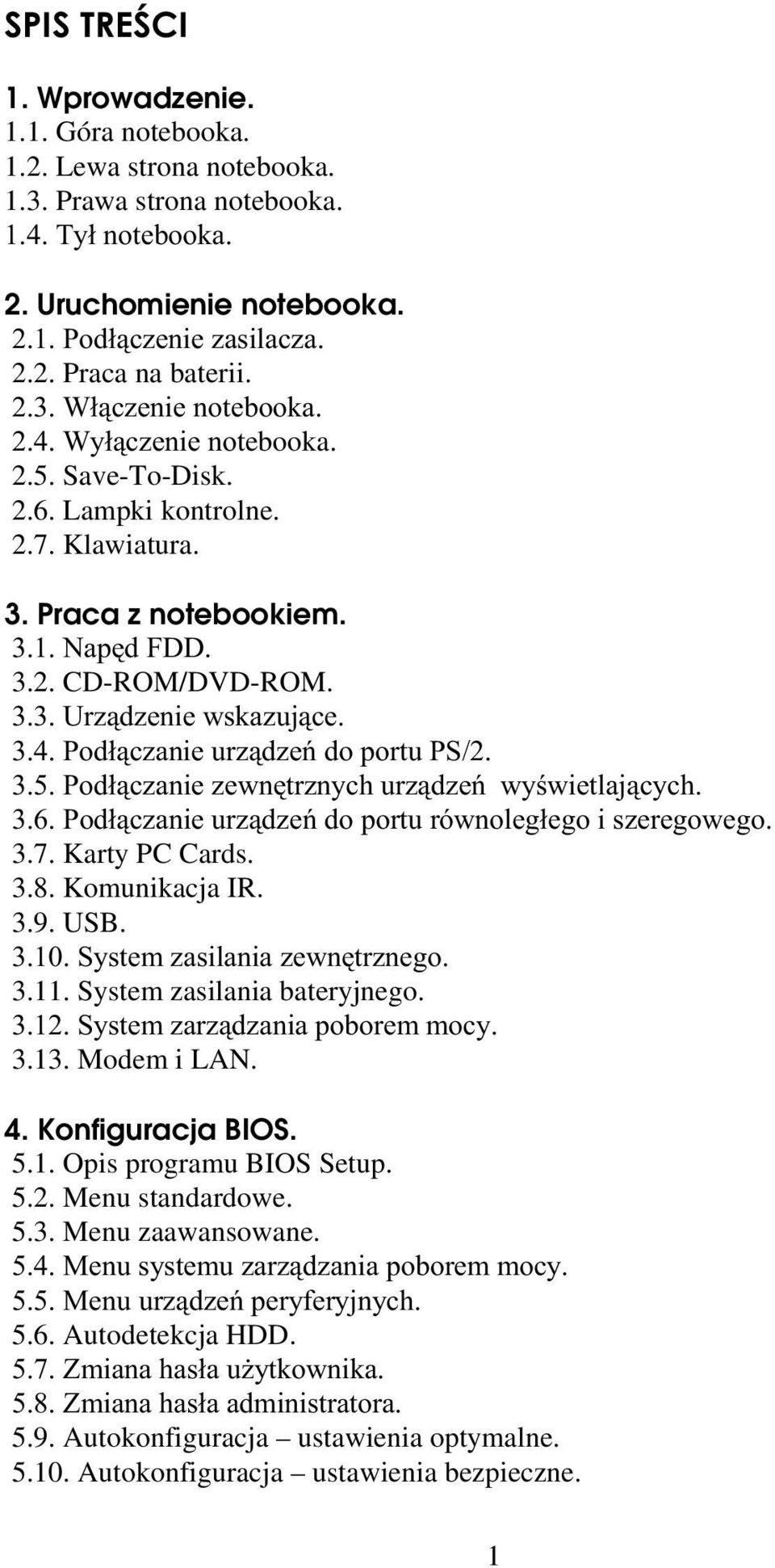 Komunikacja IR. 3.9. USB. -%.!, 3.11. System zasilania bateryjnego. %... 3.13. Modem i LAN. 4. Konfiguracja BIOS. 5.1. Opis programu BIOS Setup. 5.2. Menu standardowe.