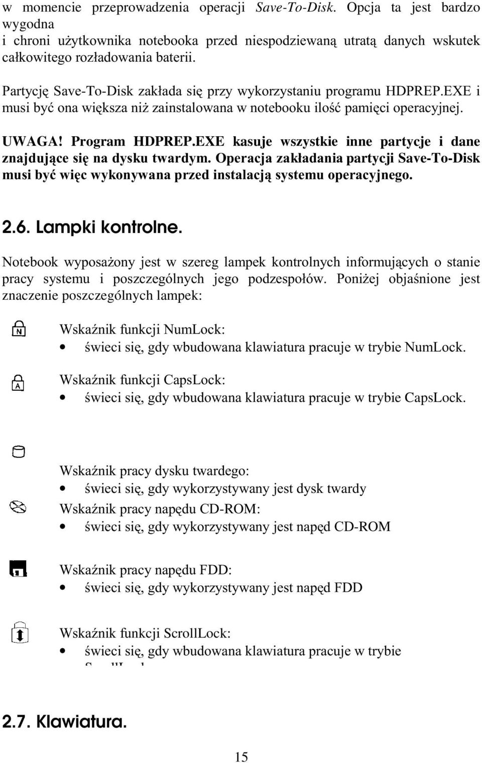 ! 3 #!,. ( 0."#(.",+( #, +! 3# #) ne jest znaczenie poszczególnych lampek: <0"#".8 6 )!7,!"!!" "#! ".8 <0"#98 6 )!7,!"!!" cuje w trybie CapsLock.