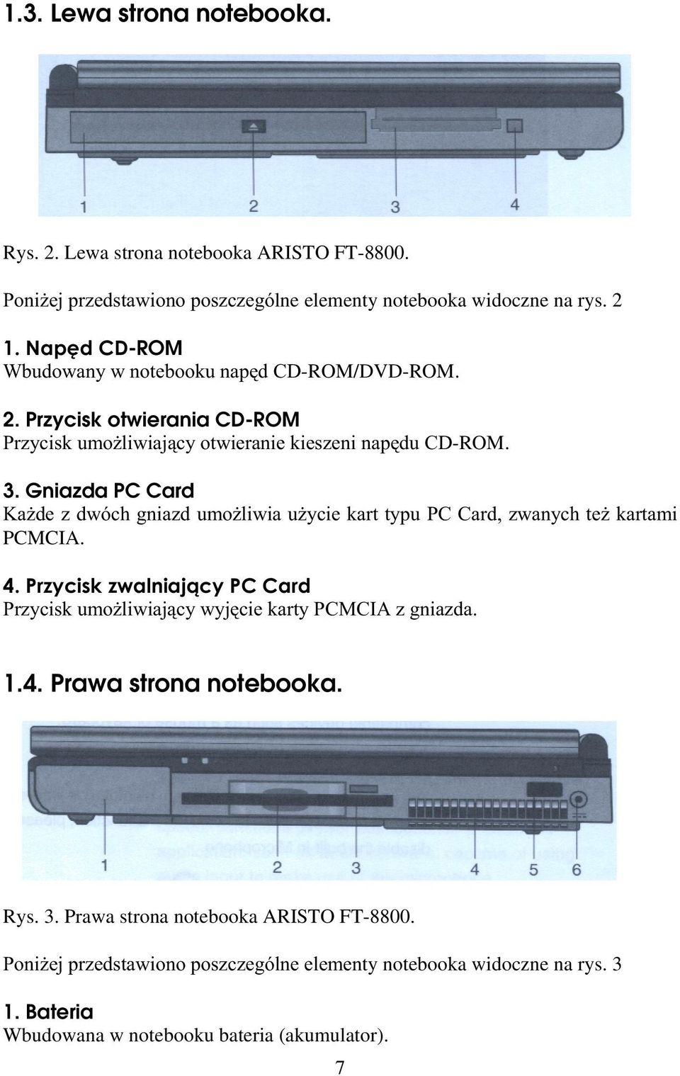#! "9-ROM. 3. Gniazda PC Card =3!+(,". 3!"3 "99 7!(3. PCMCIA., ( ". 3!#!# 9/9CD, 1.4. Prawa strona notebooka.
