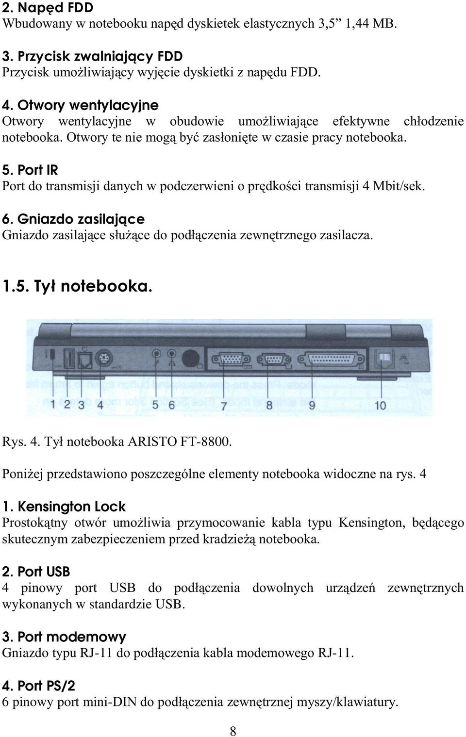+ ". 3!.! " =, 7, ".. 3 2. Port USB! %E! ( " $! ( wykonanych w standardzie USB. 3. Port modemowy Gniazdo typu RJ-11 d.