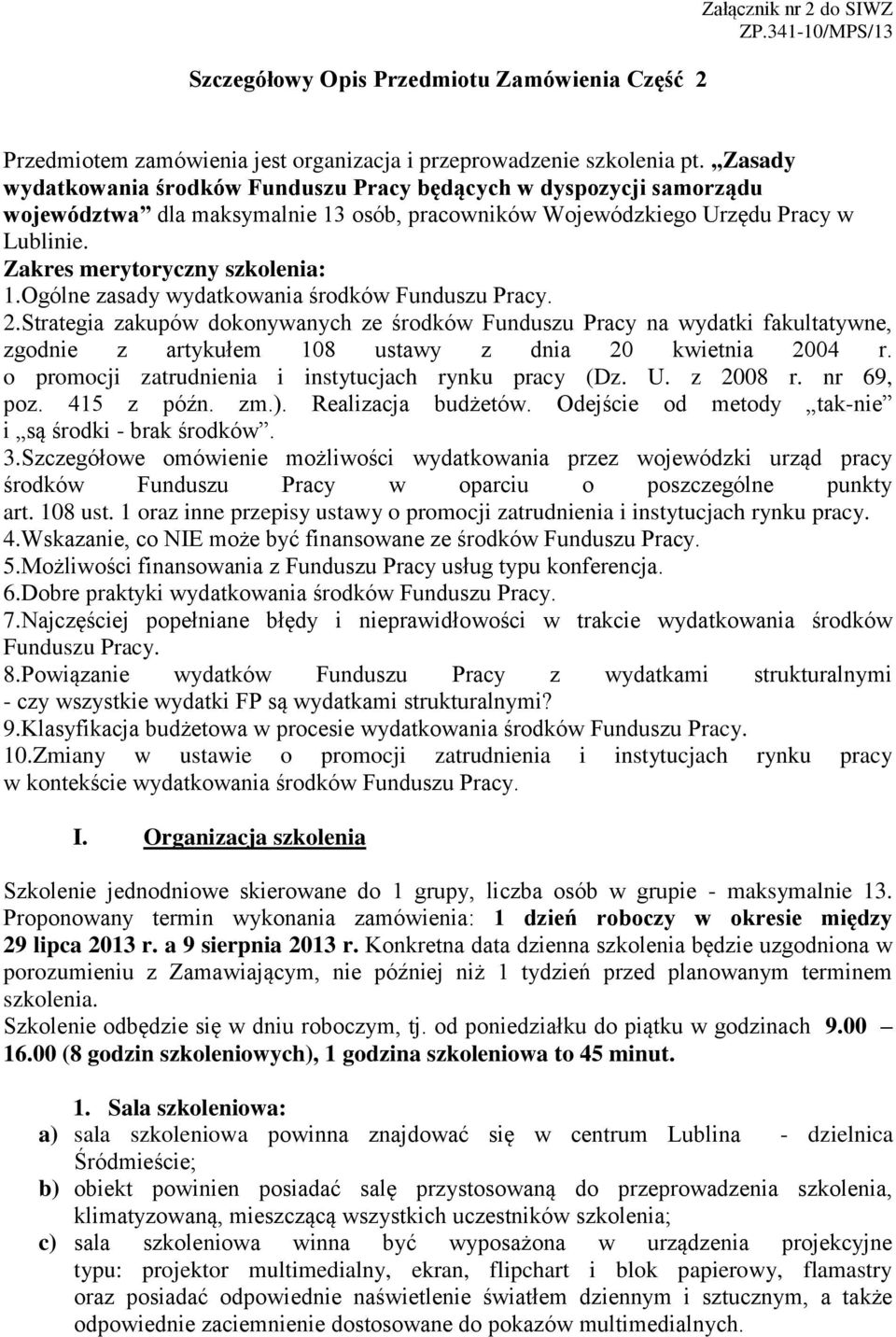 Ogólne zasady wydatkowania środków Funduszu Pracy. 2.Strategia zakupów dokonywanych ze środków Funduszu Pracy na wydatki fakultatywne, zgodnie z artykułem 108 ustawy z dnia 20 kwietnia 2004 r.