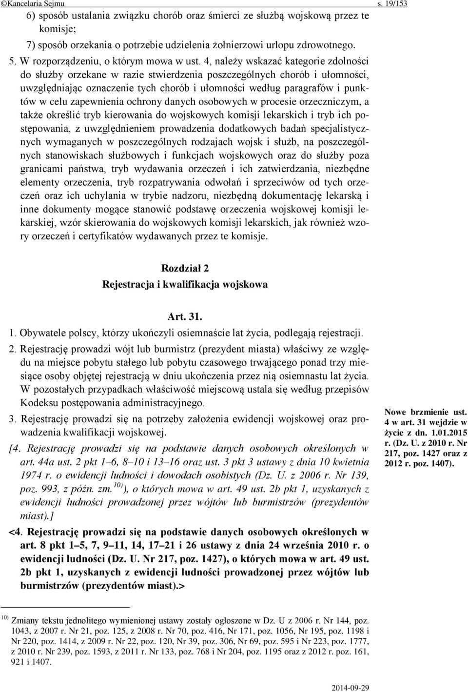 4, należy wskazać kategorie zdolności do służby orzekane w razie stwierdzenia poszczególnych chorób i ułomności, uwzględniając oznaczenie tych chorób i ułomności według paragrafów i punktów w celu