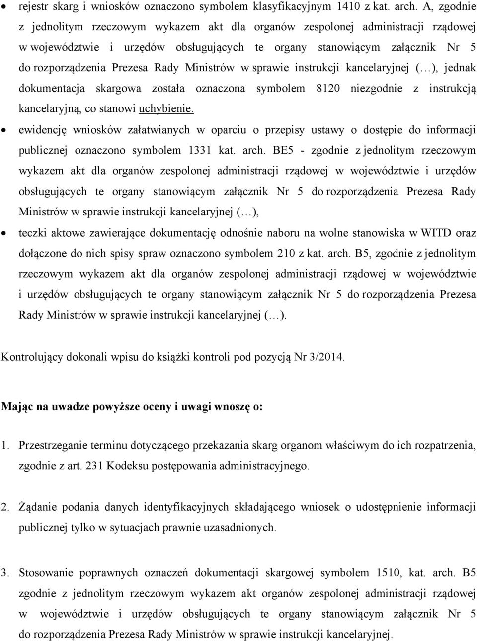 Ministrów w sprawie instrukcji kancelaryjnej ( ), jednak dokumentacja skargowa została oznaczona symbolem 8120 niezgodnie z instrukcją kancelaryjną, co stanowi uchybienie.