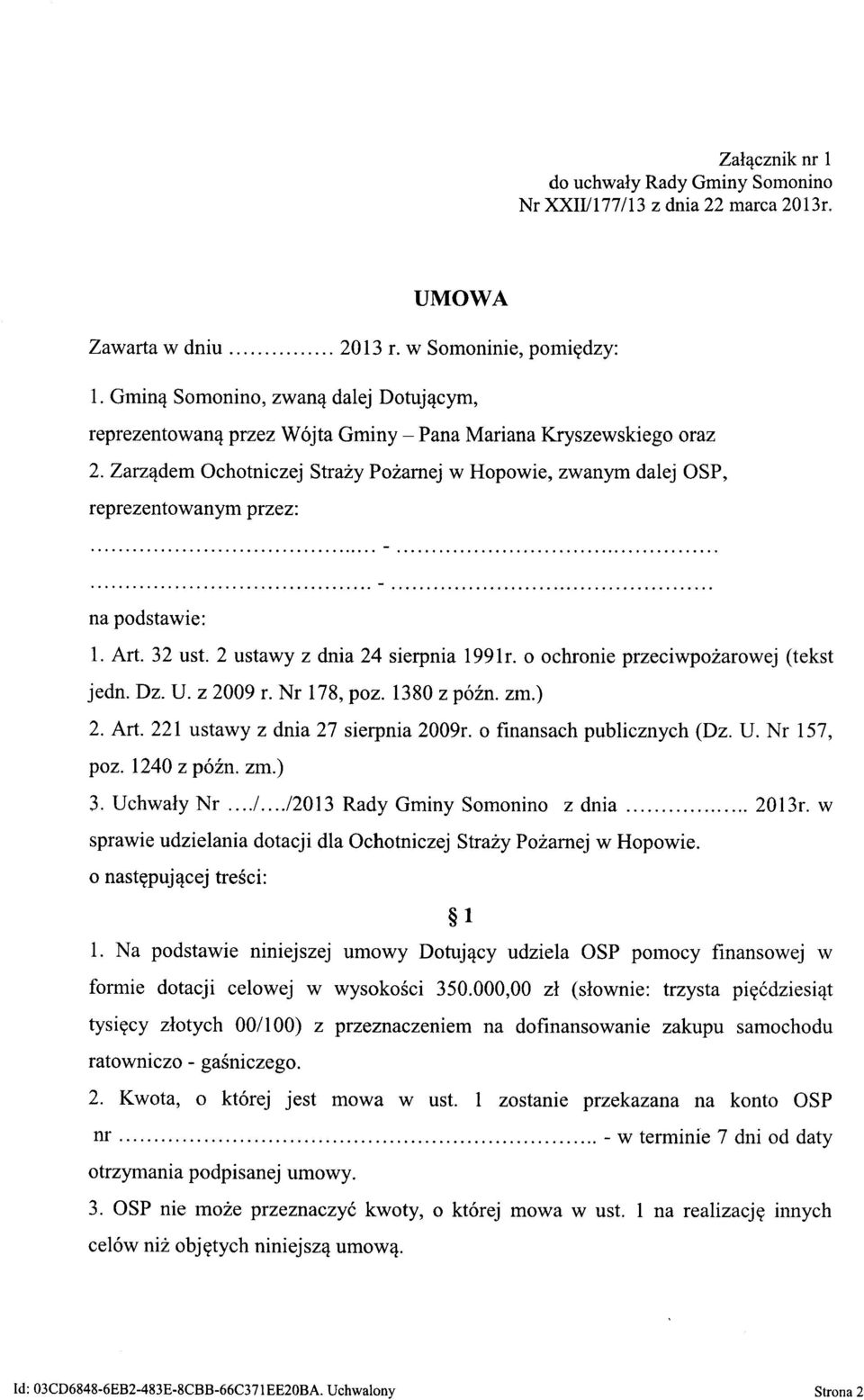 Nr 178, poz. 1380 z późnozm.) 2. Art. 221 ustawy z dnia 27 sierpnia 2009r. o finansach publicznych (Dz. U. Nr 157, poz. 1240 z późno zm.) 3. Uchwały Nr./ /2013 Rady Gminy Somonino z dnia 2013r.