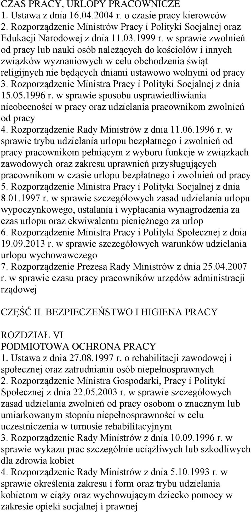 Rozporządzenie Ministra Pracy i Polityki Socjalnej z dnia 15.05.1996 r. w sprawie sposobu usprawiedliwiania nieobecności w oraz udzielania pracownikom zwolnień od 4.