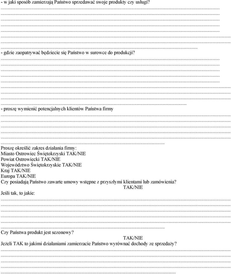 .. Proszę określić zakres działania firmy: Miasto Ostrowiec Świętokrzyski TAK/NIE Powiat Ostrowiecki TAK/NIE Województwo Świętokrzyskie TAK/NIE Kraj