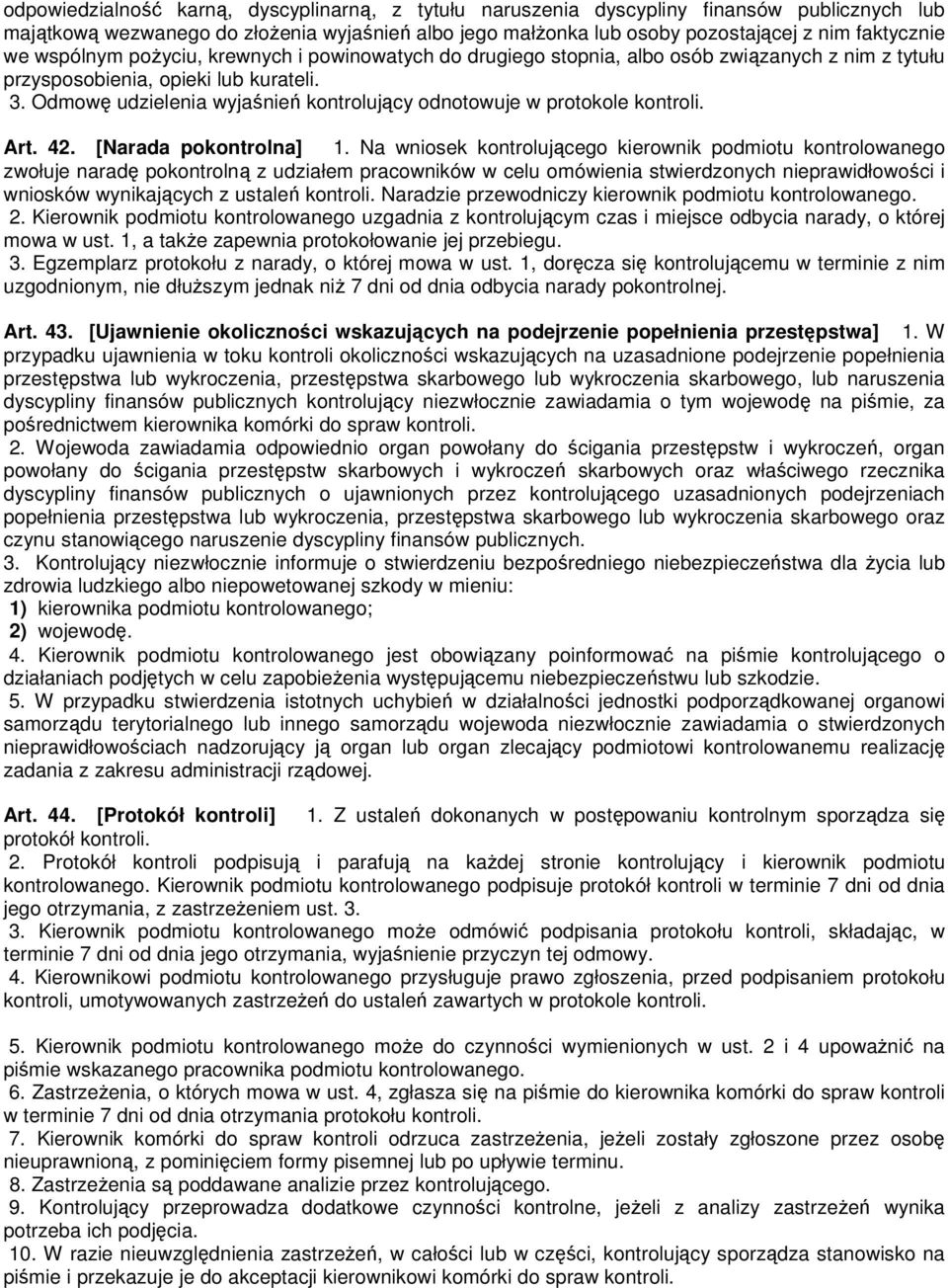 Odmowę udzielenia wyjaśnień kontrolujący odnotowuje w protokole kontroli. Art. 42. [Narada pokontrolna] 1.