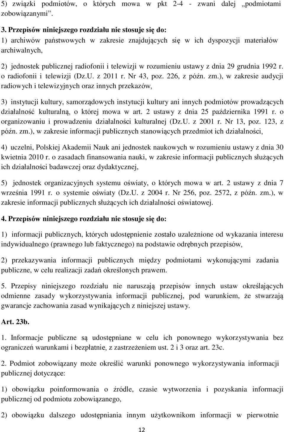 rozumieniu ustawy z dnia 29 grudnia 1992 r. o radiofonii i telewizji (Dz.U. z 2011 r. Nr 43, poz. 226, z późn. zm.