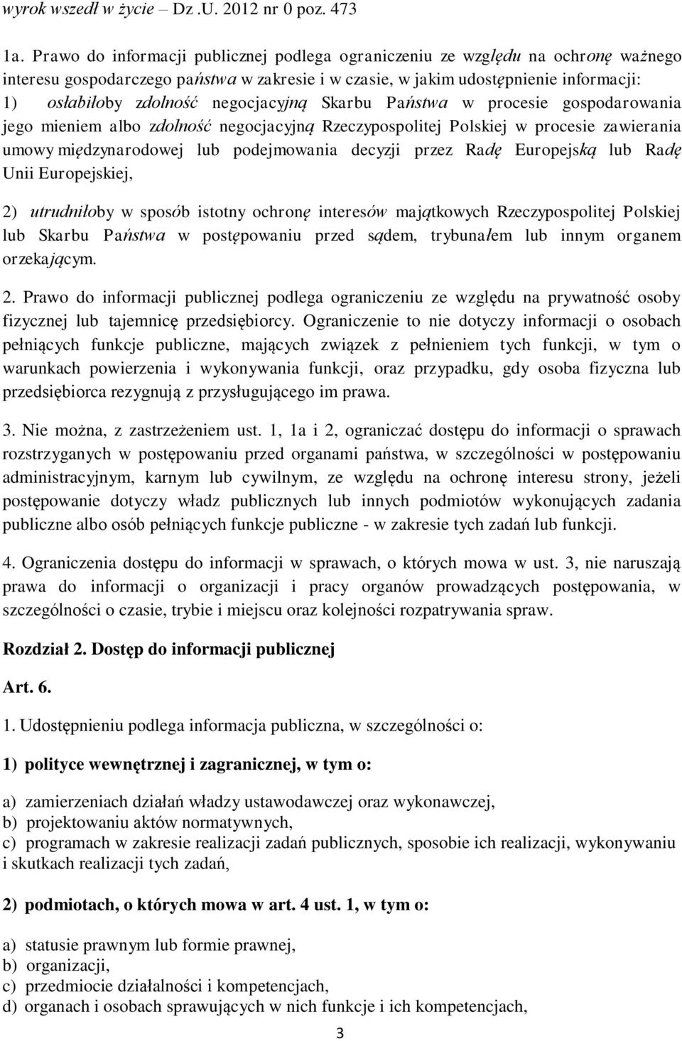 negocjacyjną Skarbu Państwa w procesie gospodarowania jego mieniem albo zdolność negocjacyjną Rzeczypospolitej Polskiej w procesie zawierania umowy międzynarodowej lub podejmowania decyzji przez Radę