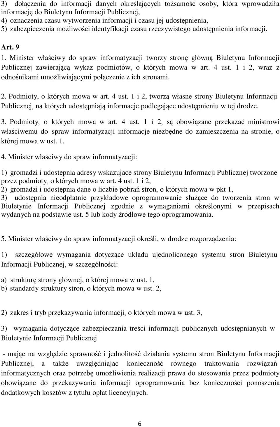 Minister właściwy do spraw informatyzacji tworzy stronę główną Biuletynu Informacji Publicznej zawierającą wykaz podmiotów, o których mowa w art. 4 ust.