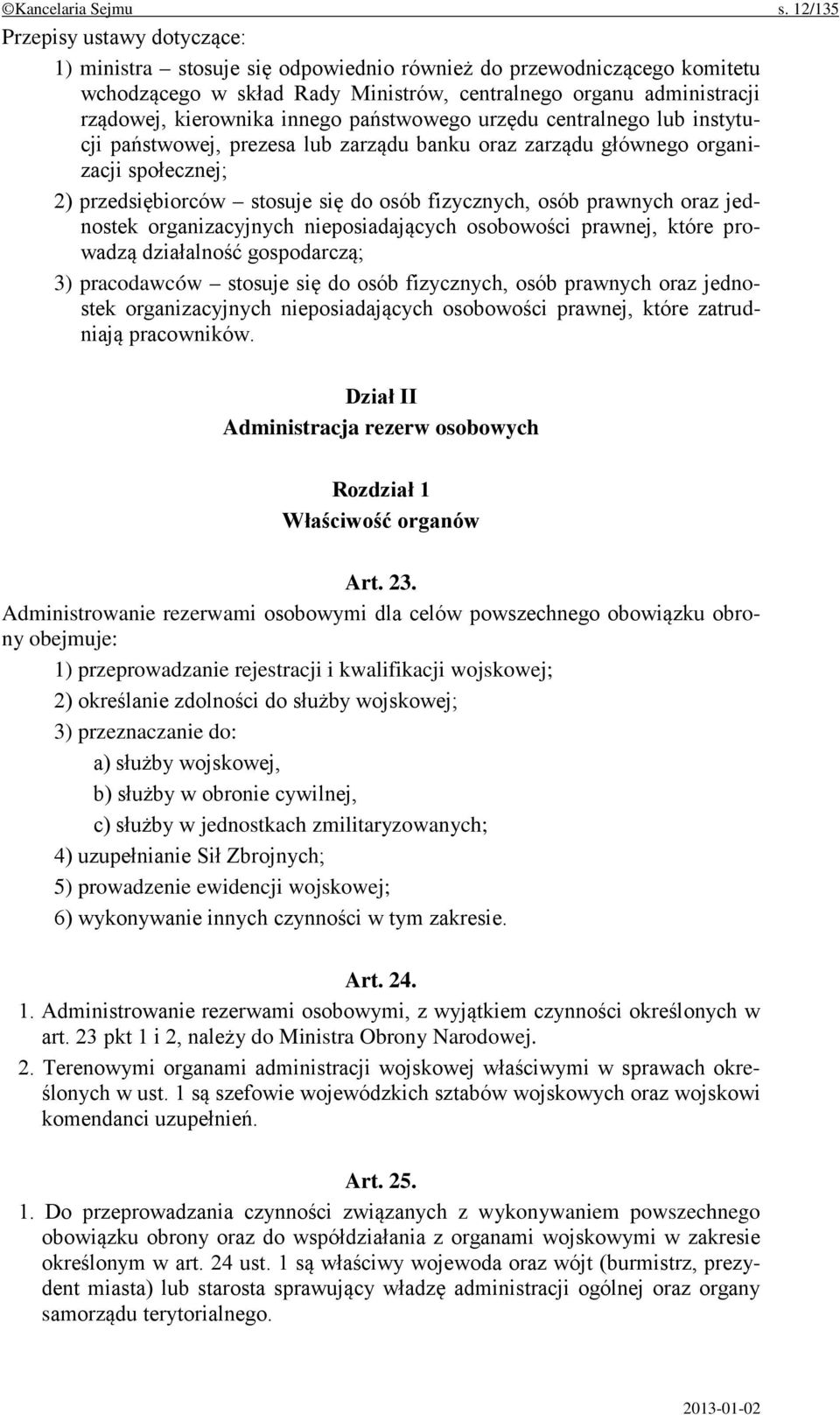 innego państwowego urzędu centralnego lub instytucji państwowej, prezesa lub zarządu banku oraz zarządu głównego organizacji społecznej; 2) przedsiębiorców stosuje się do osób fizycznych, osób