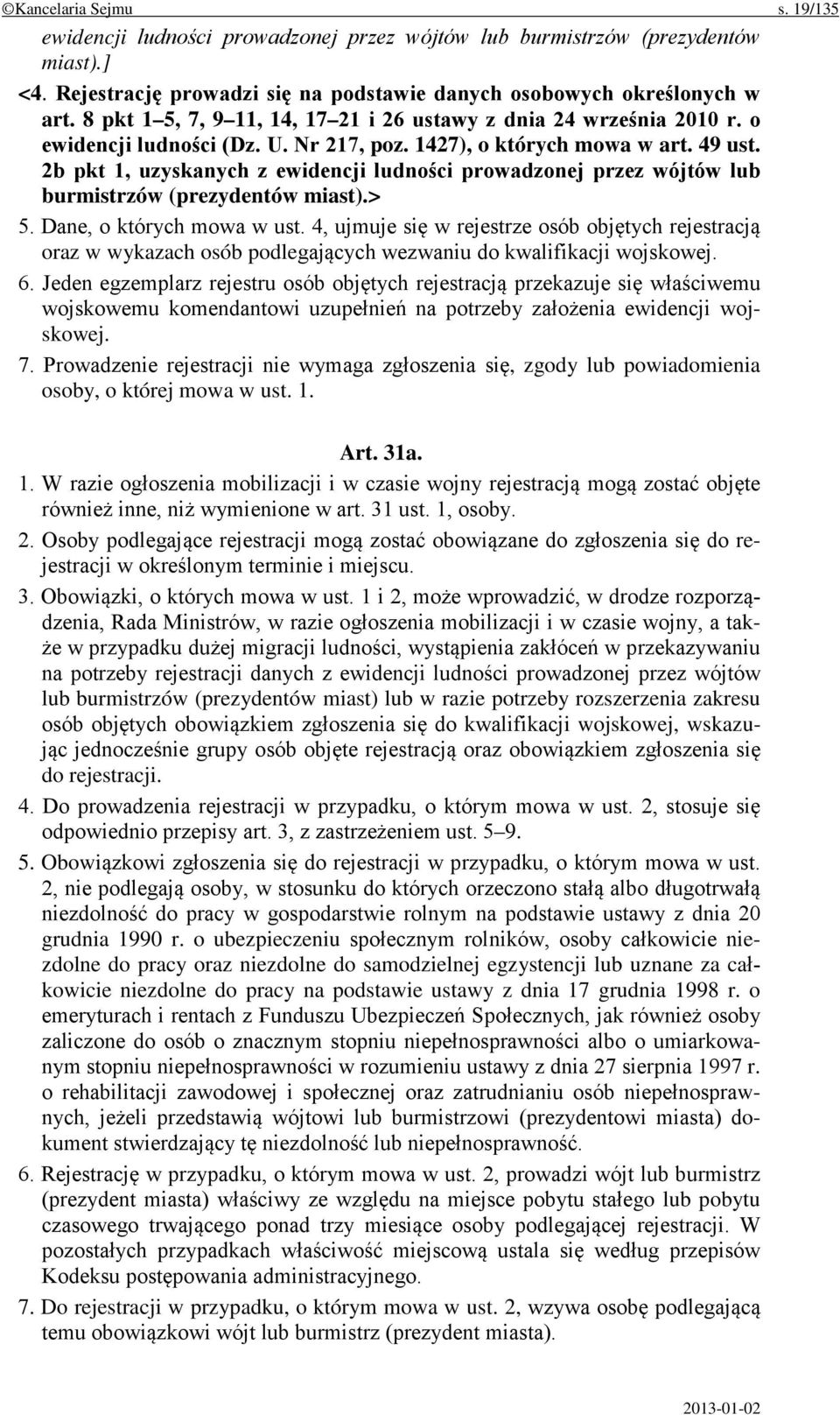 2b pkt 1, uzyskanych z ewidencji ludności prowadzonej przez wójtów lub burmistrzów (prezydentów miast).> 5. Dane, o których mowa w ust.