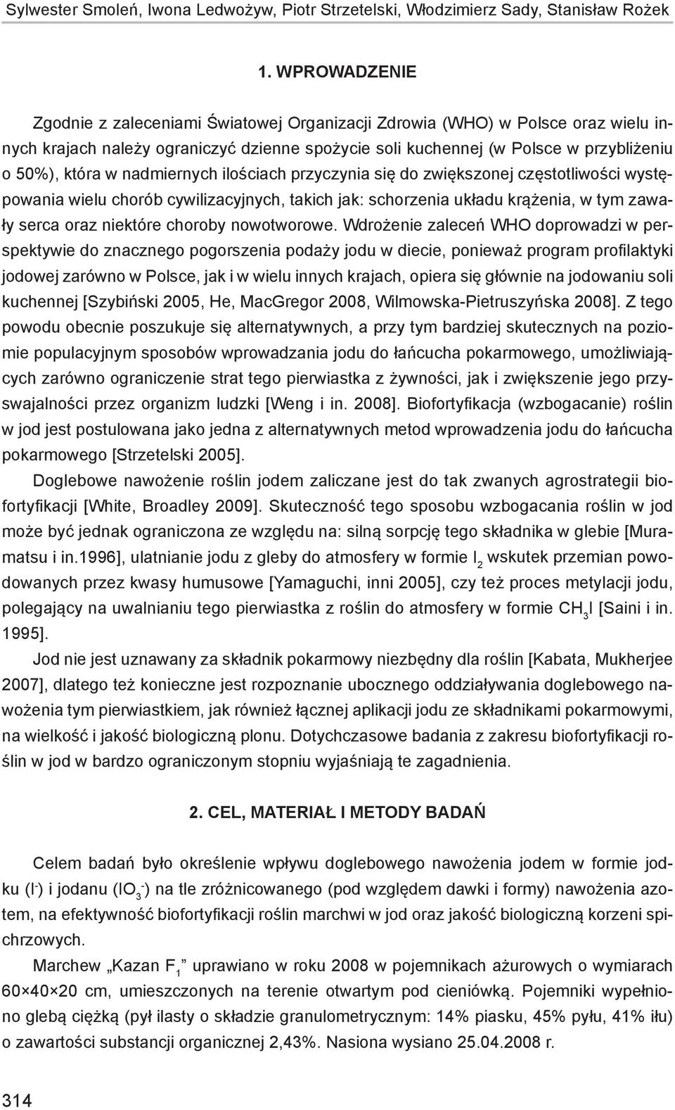 nadmiernych ilościach przyczynia się do zwiększonej częstotliwości występowania wielu chorób cywilizacyjnych, takich jak: schorzenia układu krążenia, w tym zawały serca oraz niektóre choroby
