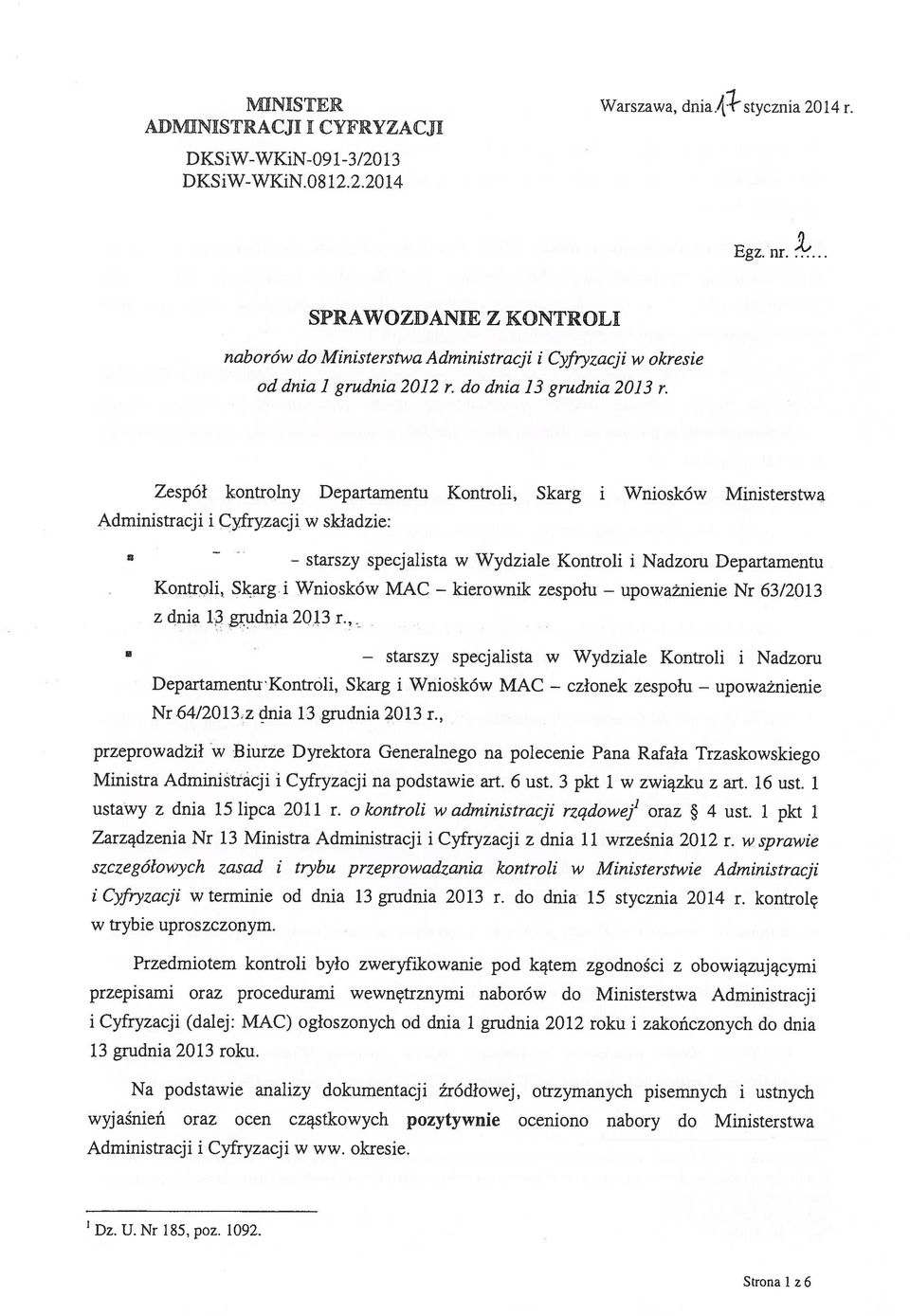 Wydziale Kontroli i Nadzoru zespołu upoważnienie i Cyfryzacji w terminie od dnia 13 grudnia 2013 r. do dnia 15 stycznia 2014 r.