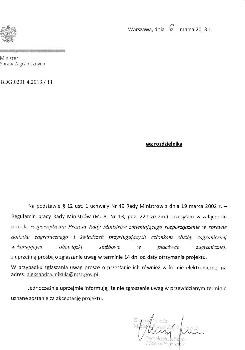 ) przesyłam w załączeniu projekt rozporządzenia Prezesa Rady Ministrów zmieniającego rozporządzenie w sprawie dodatku zagranicznego i świadczeń przysługzijqcych członkom służby zagranicznej