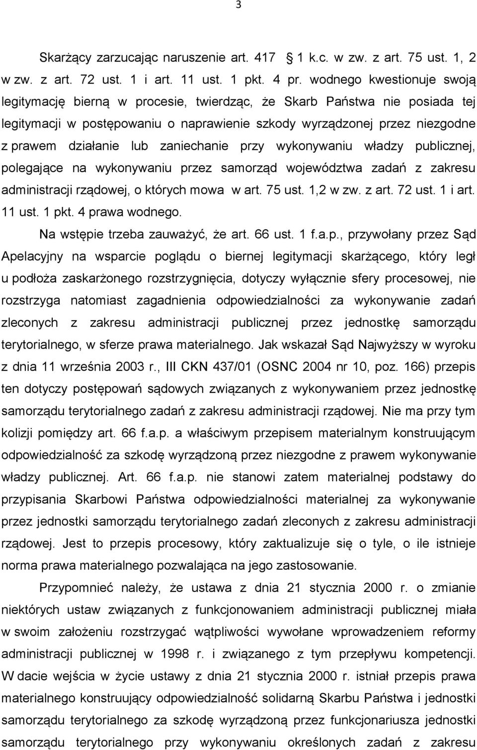 zaniechanie przy wykonywaniu władzy publicznej, polegające na wykonywaniu przez samorząd województwa zadań z zakresu administracji rządowej, o których mowa w art. 75 ust. 1,2 w zw. z art. 72 ust.