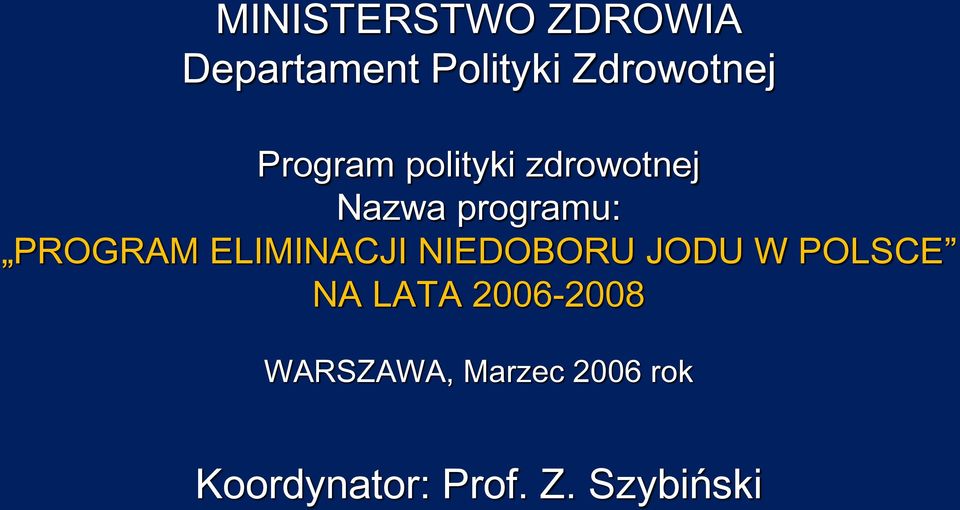 ELIMINACJI NIEDOBORU JODU W POLSCE NA LATA 2006-2008